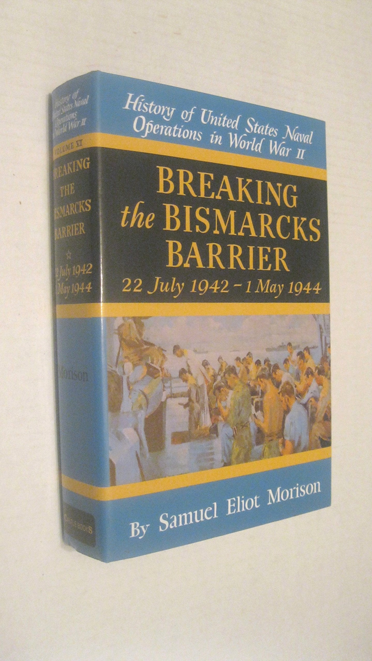 Breaking The Bismarcks Barrier: 22, July 19421 May, 1944 (History Of United States Naval Operations In World War Ii, Vol. 6),New