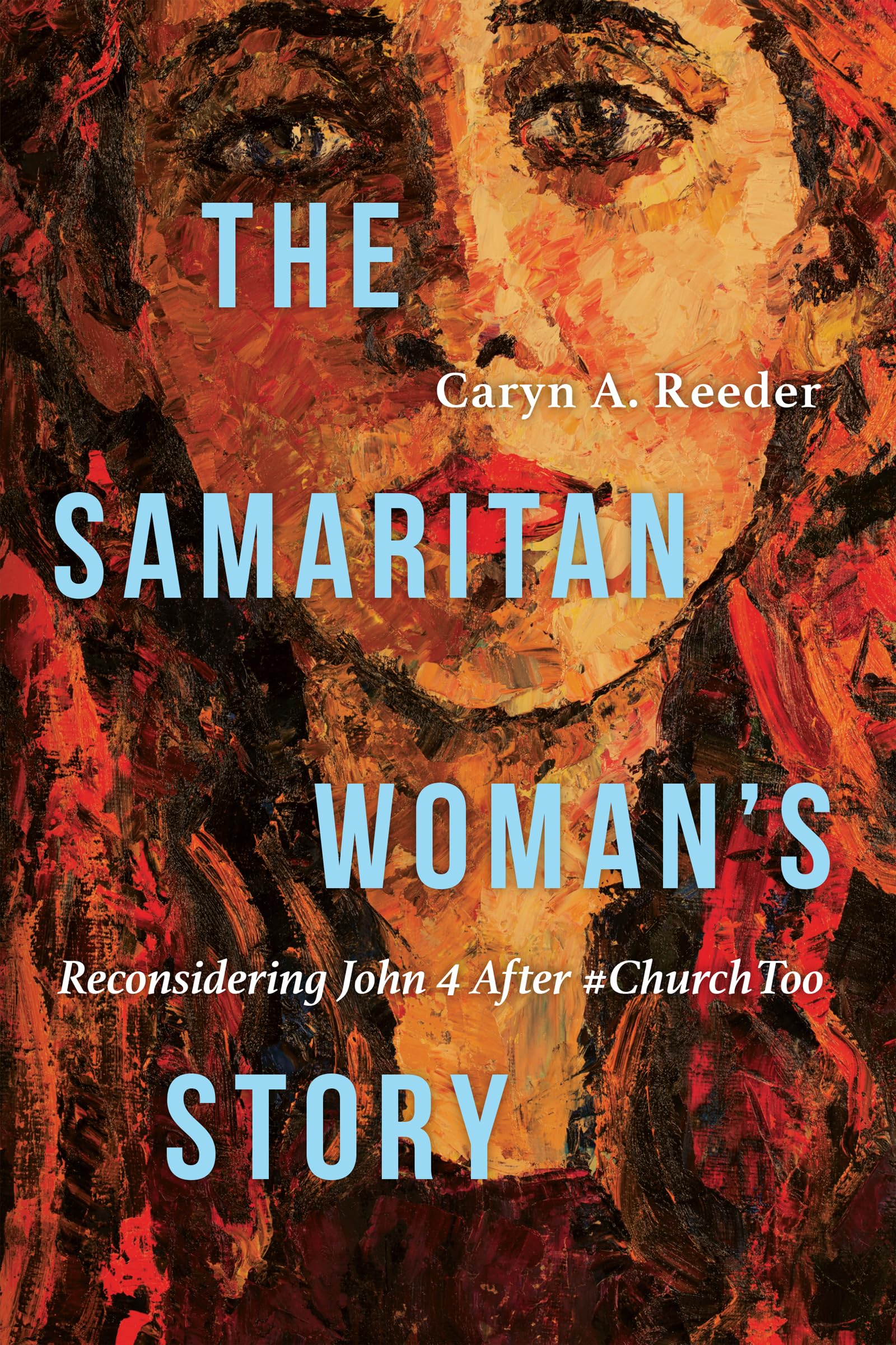 The Samaritan Woman's Story: Reconsidering John 4 After #ChurchToo,Used