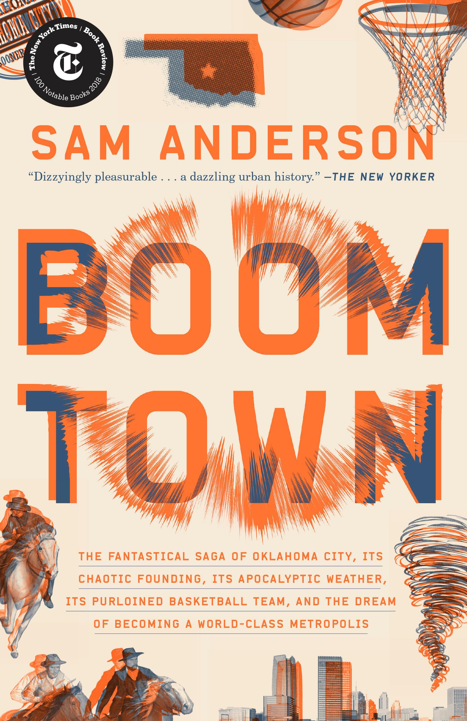 Boom Town: The Fantastical Saga Of Oklahoma City, Its Chaotic Founding... Its Purloined Basketball Team, And The Dream Of Becomi