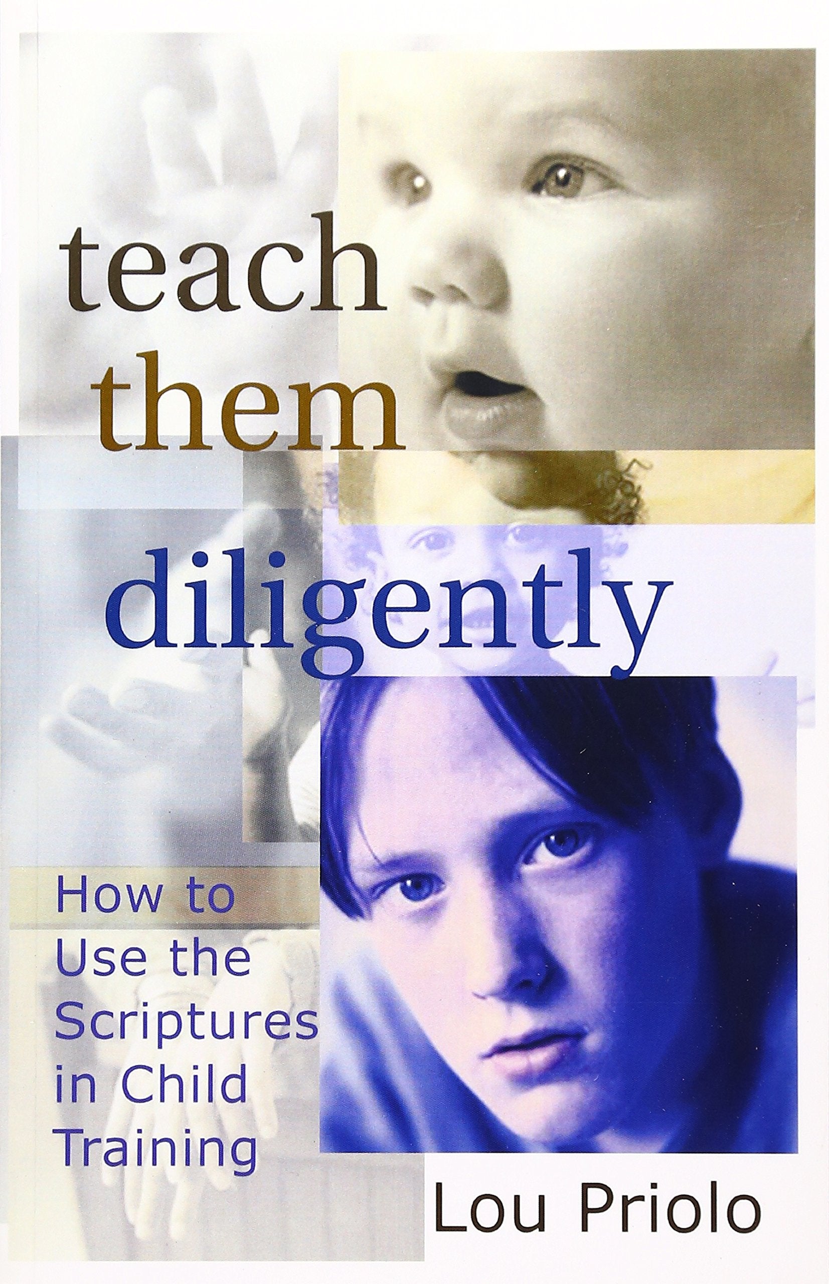Teach Them Diligently: How To Use The Scriptures In Child Training,Used
