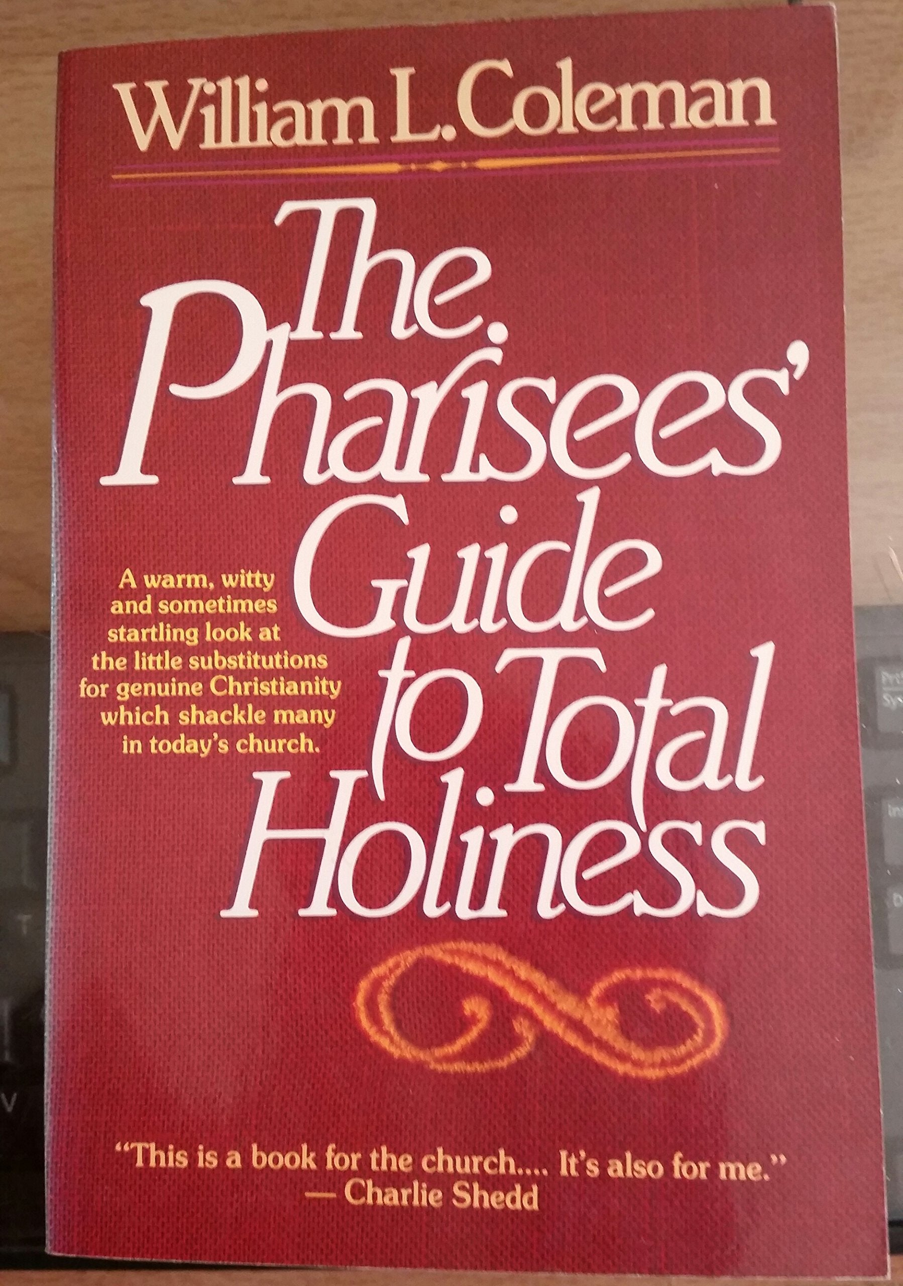The Pharisees' Guide To Total Holiness,New