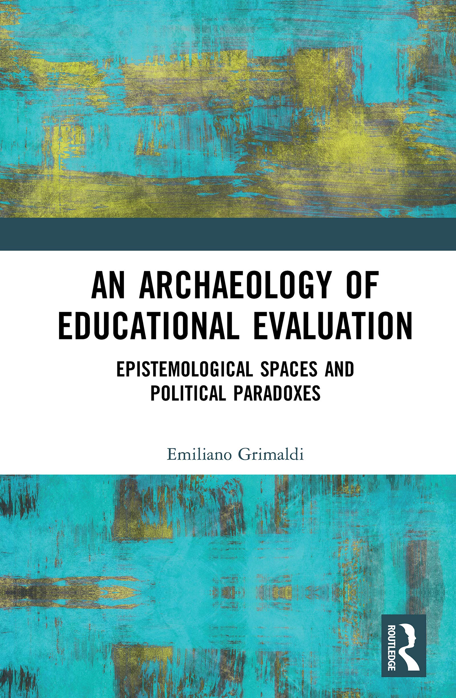 An Archaeology of Educational Evaluation: Epistemological Spaces and Political Paradoxes,Used