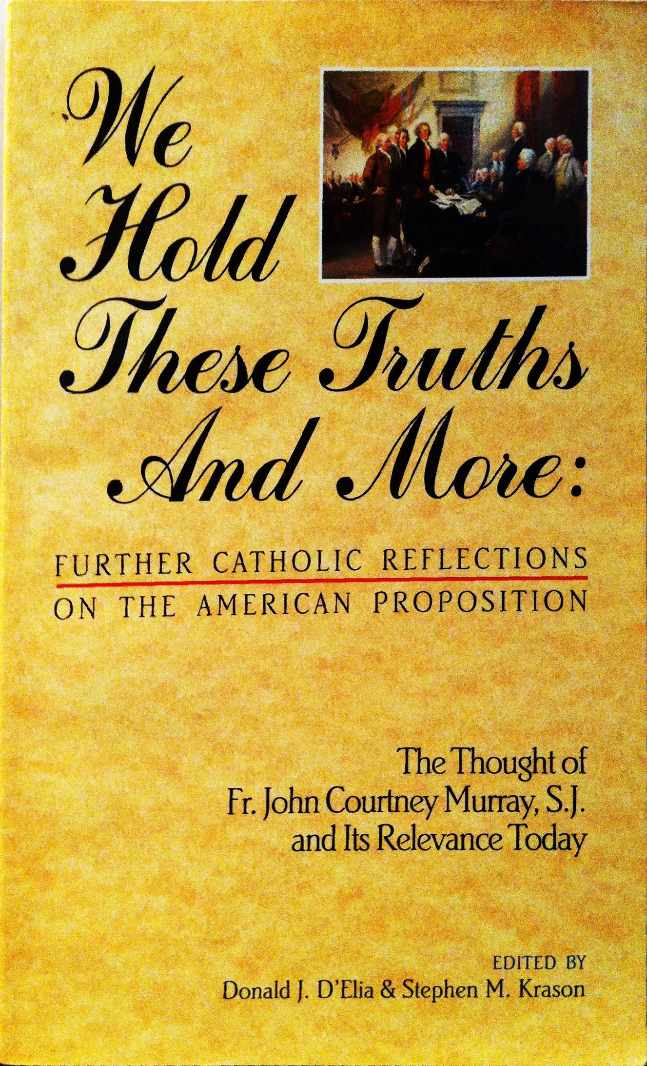 We Hold These Truths and More: Further Catholic Reflections on the American Proposition : The Thought of Fr. John Courtney Murra,Used