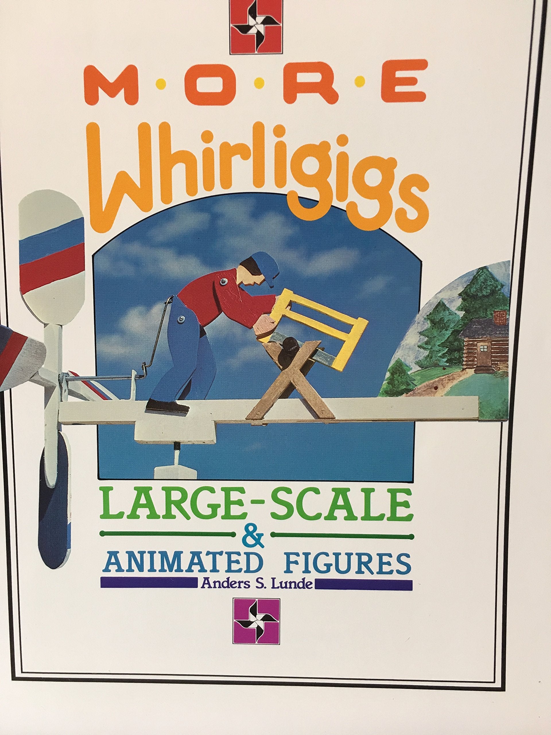 More Whirligigs: LargeScale and Animated Figures,New
