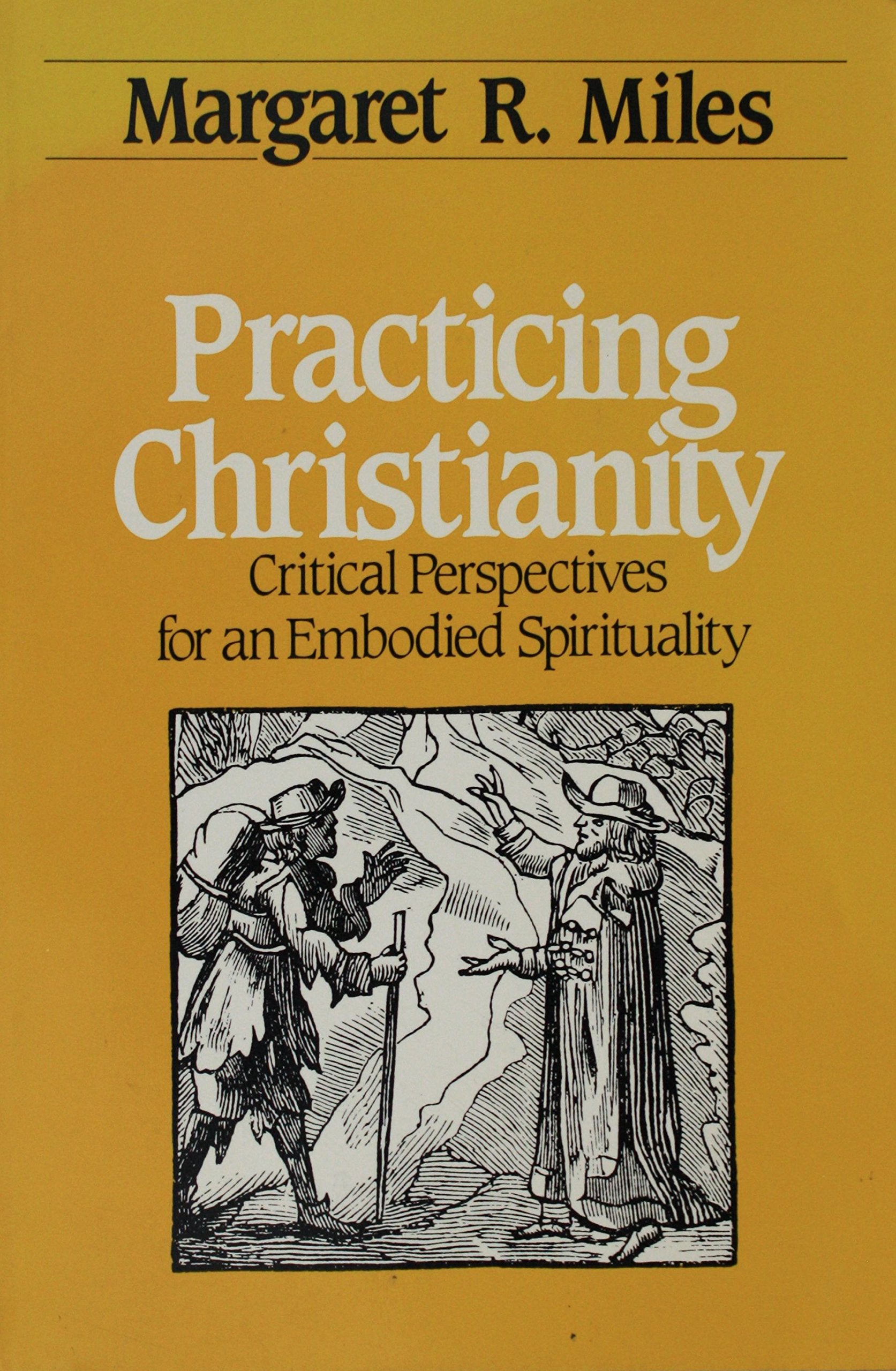 Practicing Christianity: Critical Perspectives for an Embodied Spirituality,Used