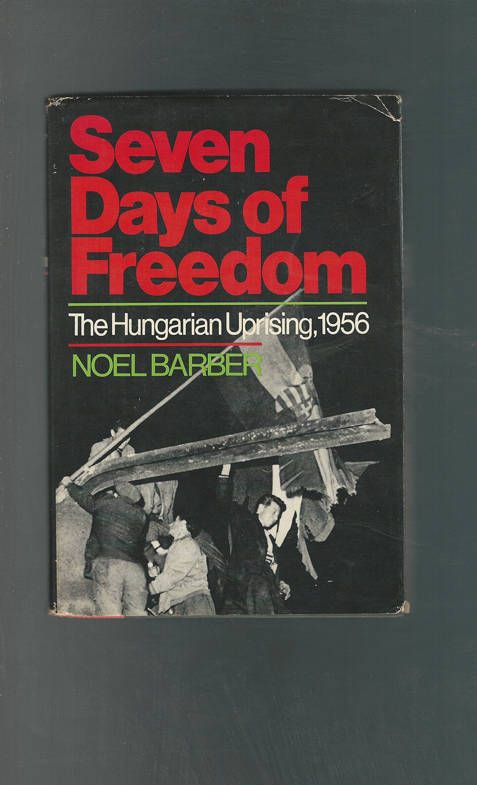 Seven Days of Freedom: The Hungarian Uprising 1956,Used