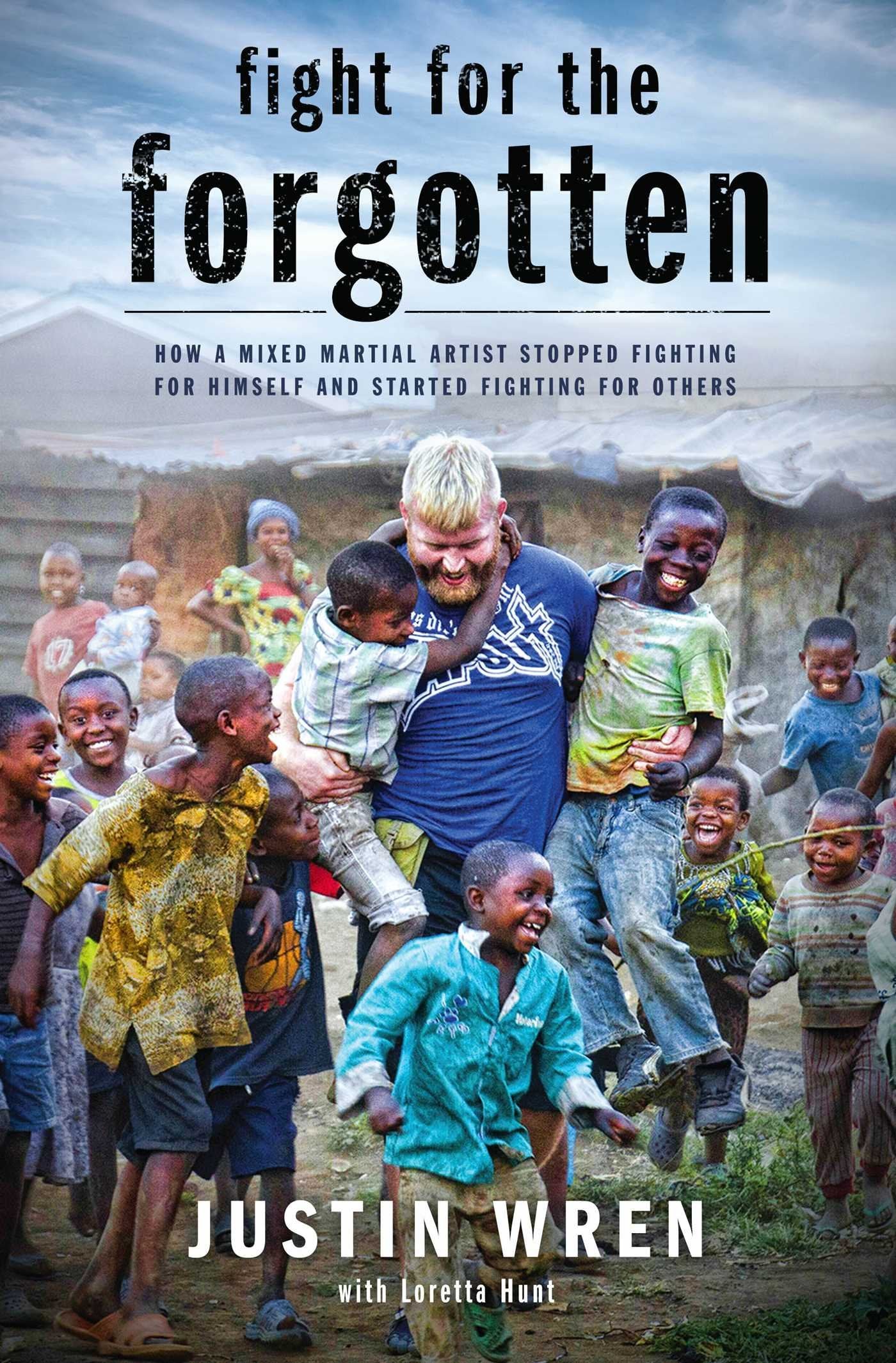 Fight for the Forgotten: How a Mixed Martial Artist Stopped Fighting for Himself and Started Fighting for Others,Used