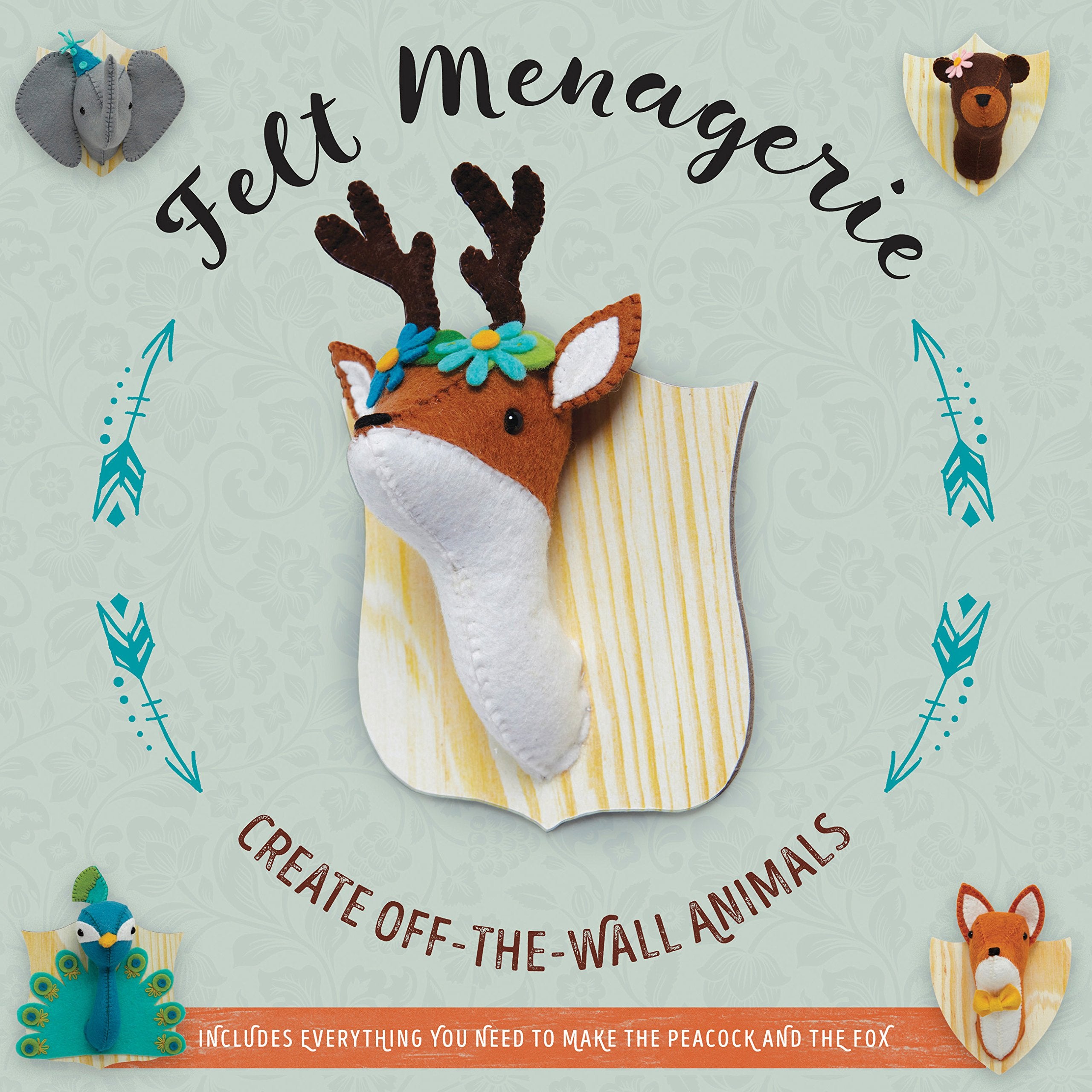 Felt Menagerie: Create Offthewall Animal Art