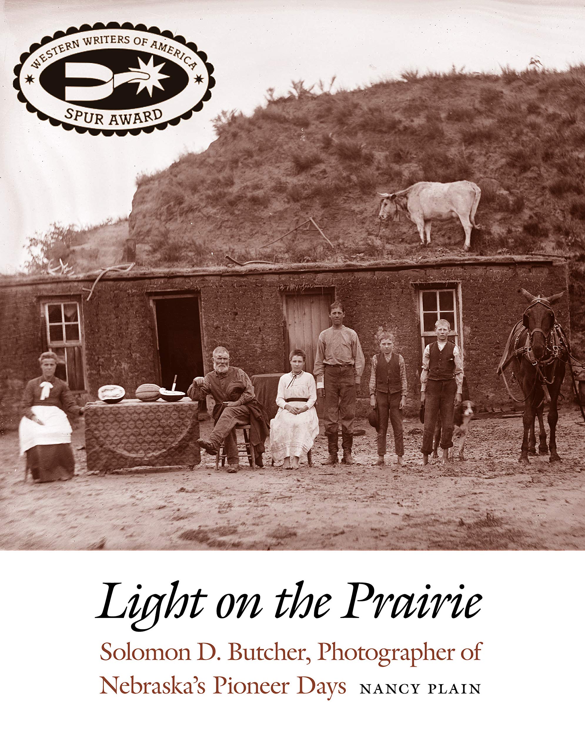 Light On The Prairie: Solomon D. Butcher, Photographer Of Nebraska'S Pioneer Days,Used