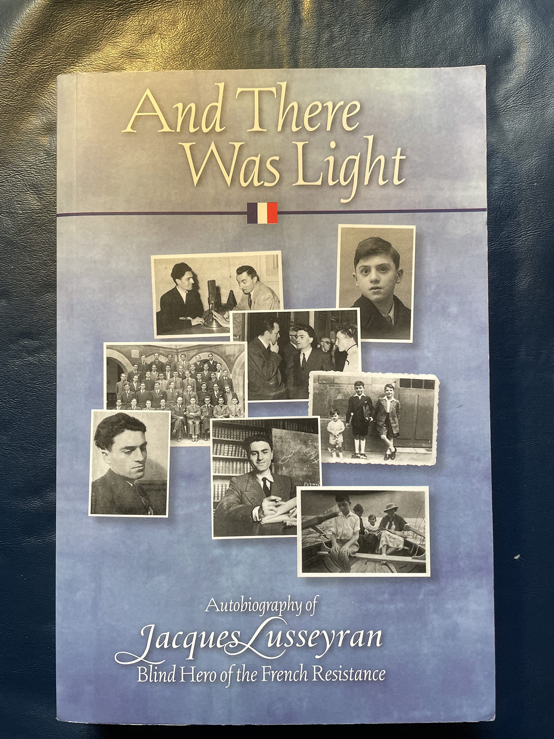 And There Was Light: Autobiography of Jacques Lusseyran: Blind Hero of the French Resistance,Used