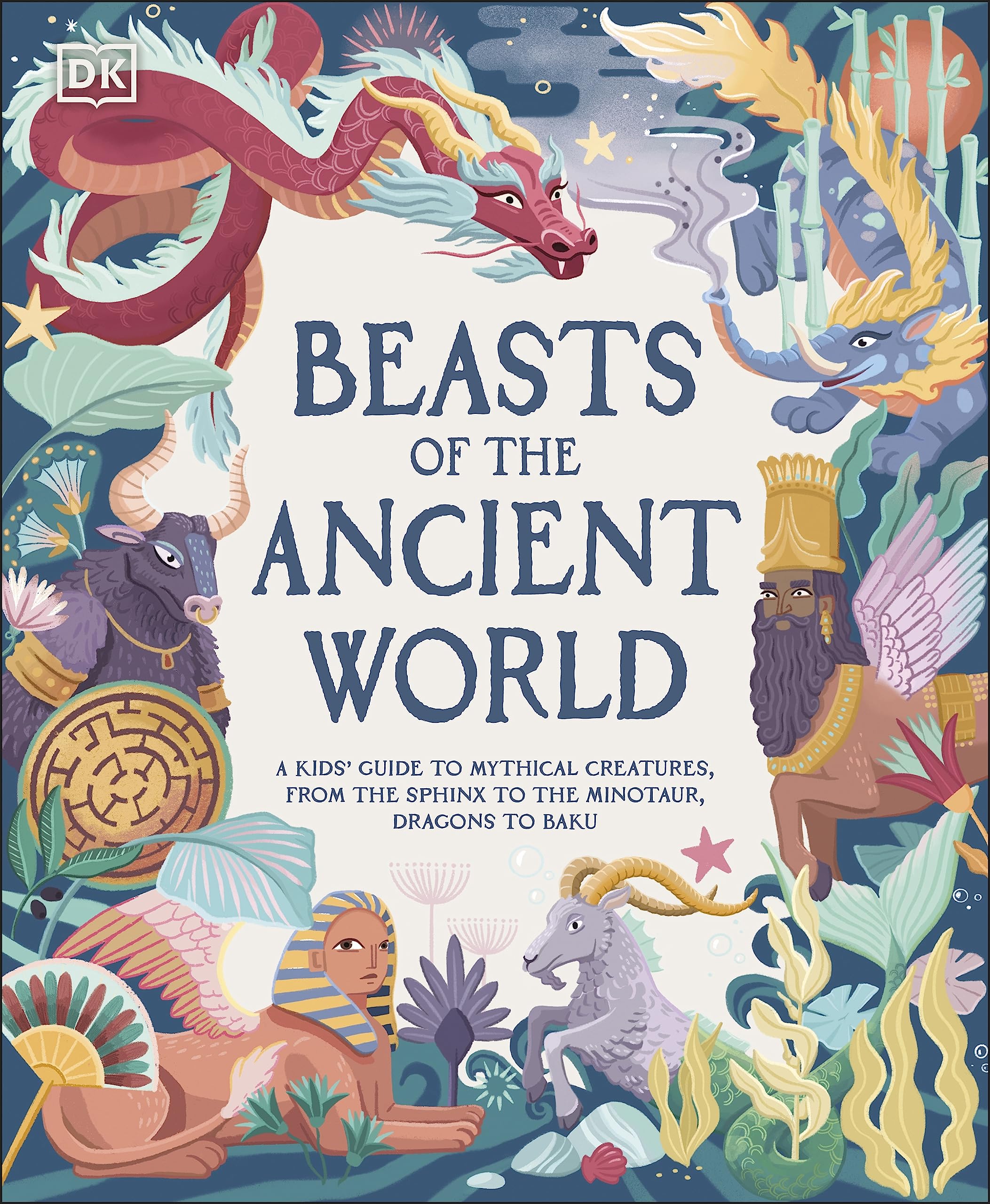 Beasts Of The Ancient World: A Kids Guide To Mythical Creatures, From The Sphinx To The Minotaur, Dragons To Baku (Dk The Met),New