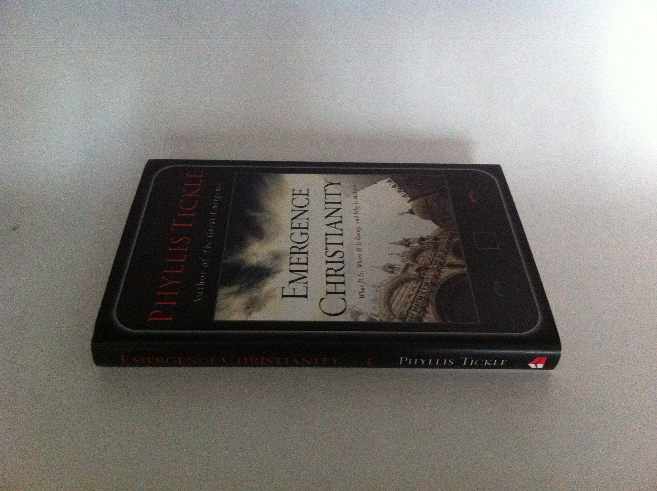 Emergence Christianity: What It Is, Where It Is Going, and Why It Matters,New