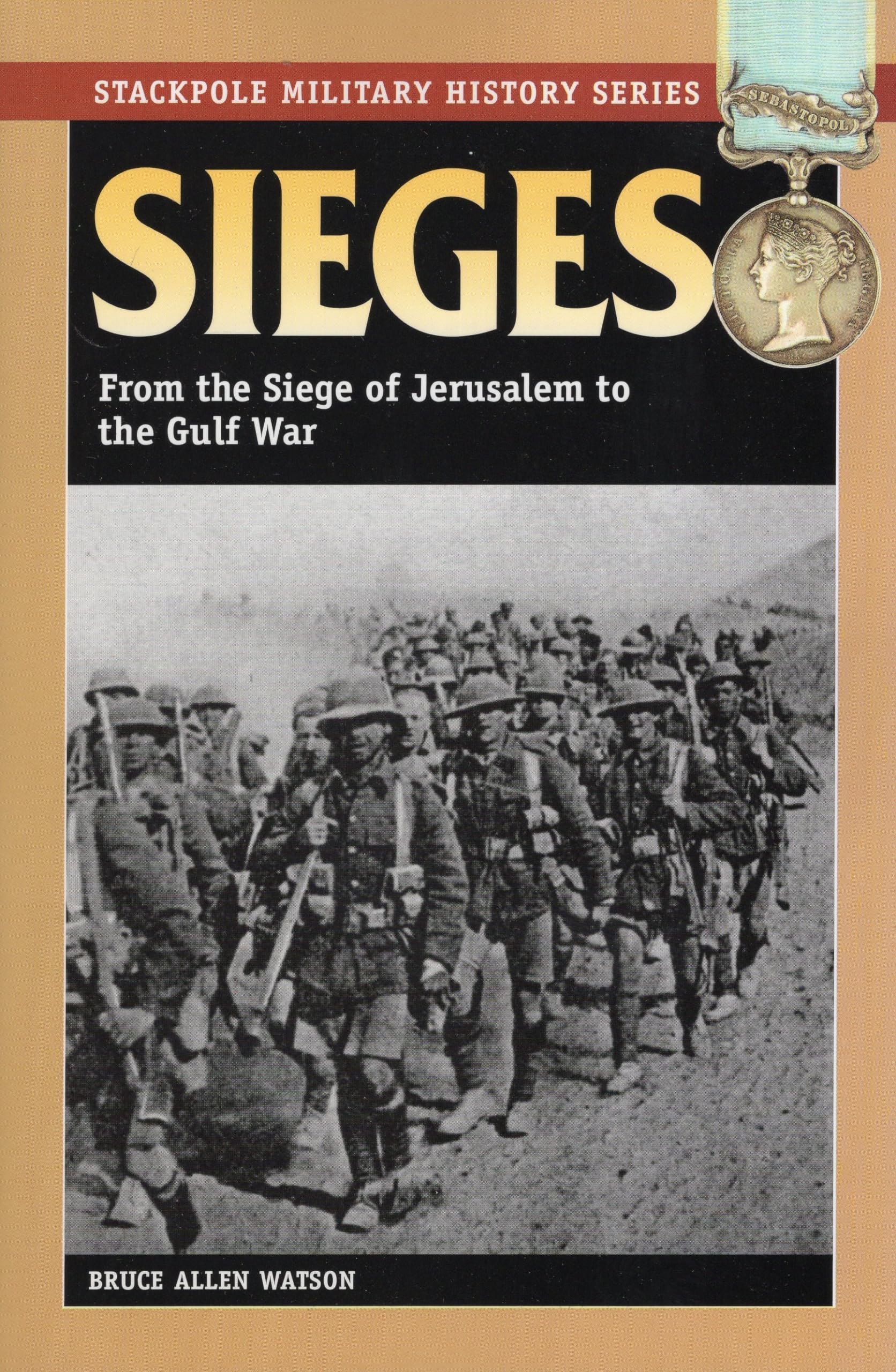 Sieges: From The Siege Of Jerusalem To The Gulf War (Stackpole Military History Series)