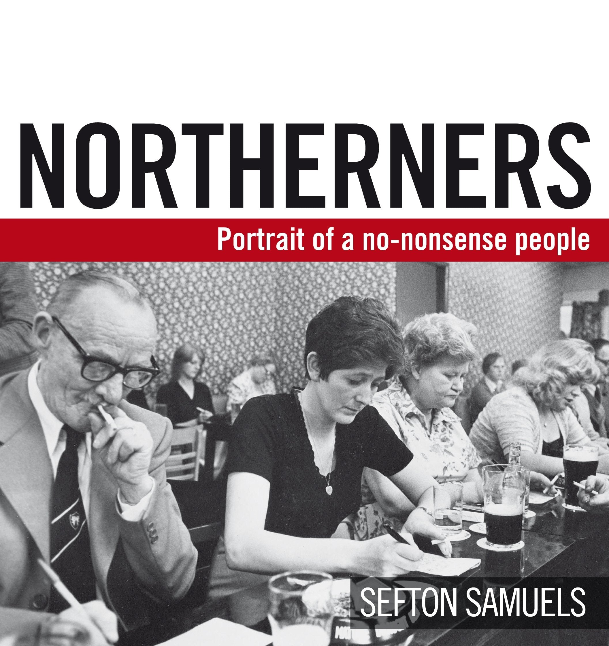 Northerners: Portrait Of A Nononsense People