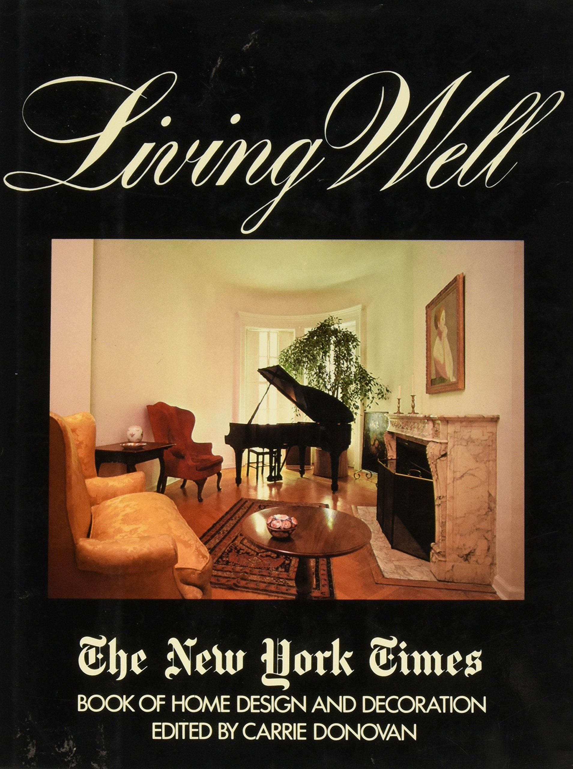 Living Well: The New York Times Book Of Home Design And Decoration,Used