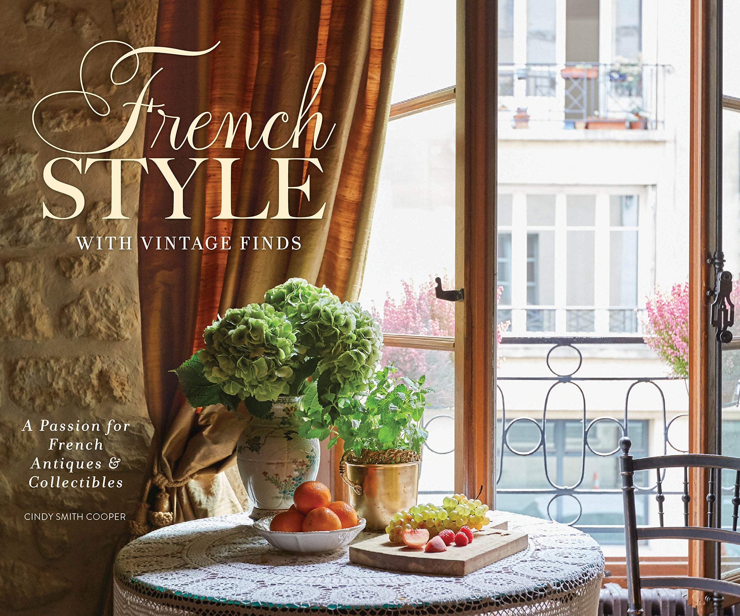 French Style with Vintage Finds: A Passion for French Antiques & Collectibles,Used