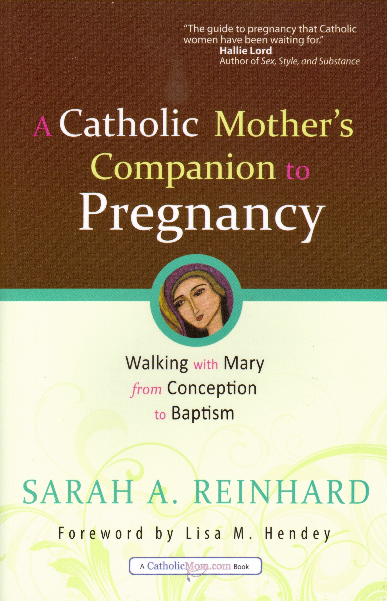 A Catholic Mother's Companion to Pregnancy: Walking With Mary from Conception to Baptism (Catholicmom.com Books),Used