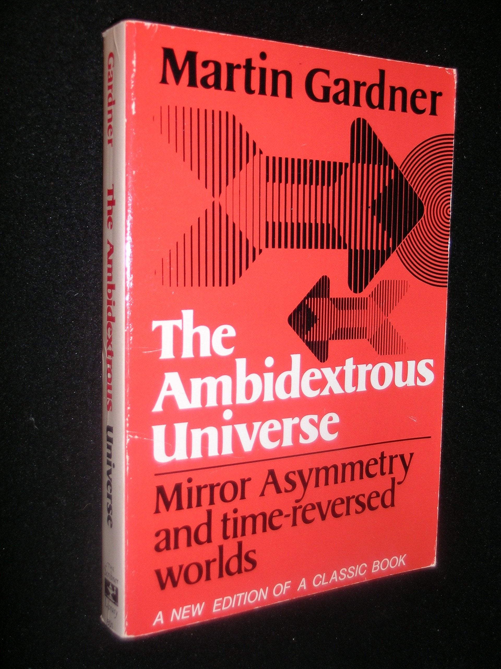 The Ambidextrous Universe: Mirror Asymmetry And Timereversed Worlds,Used