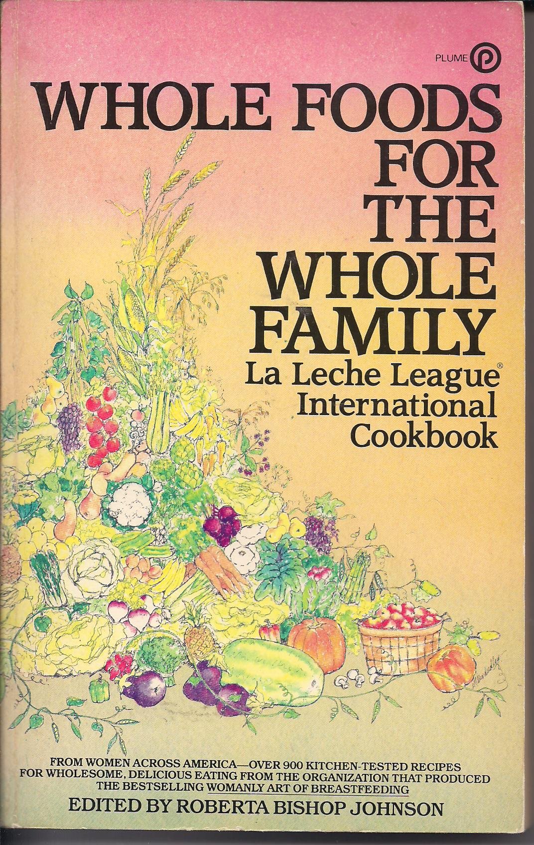Whole Foods for the Whole Family: La Leche League International Cookbook,Used