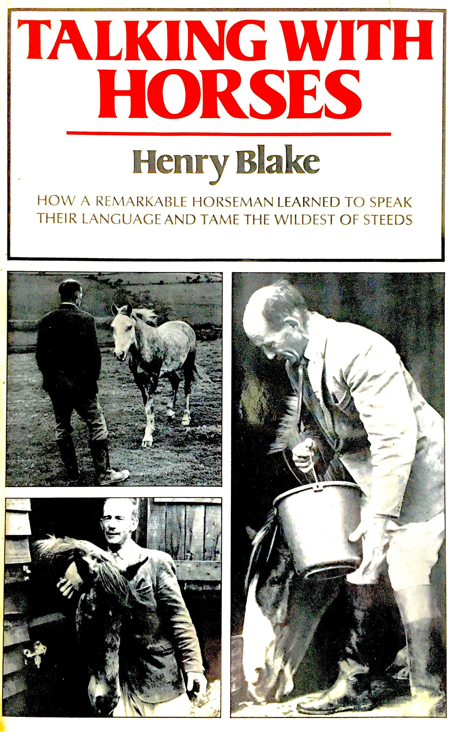 Talking With Horses: How A Remarkable Horseman Learned To Speak Their Language And Tame The Wildest Of Steeds,Used