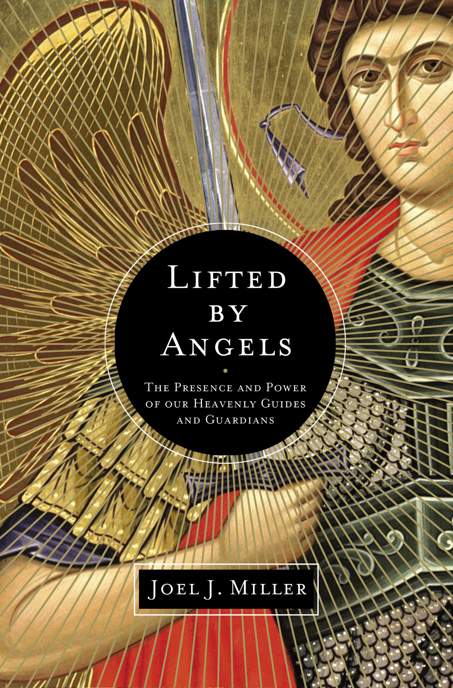 Lifted by Angels: The Presence and Power of Our Heavenly Guides and Guardians,Used