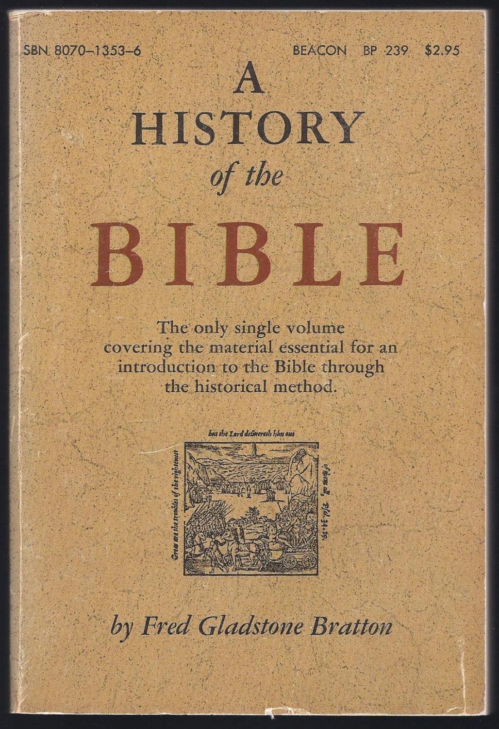 A History Of The Bible: An Introduction To The Historical Method (Beacon Paperback No. 239) By Fred Gladstone Bratton (1967050,Used