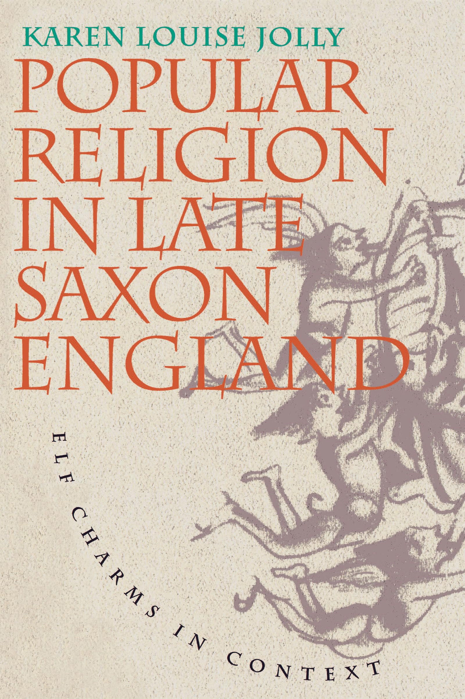 Popular Religion in Late Saxon England: Elf Charms in Context,Used