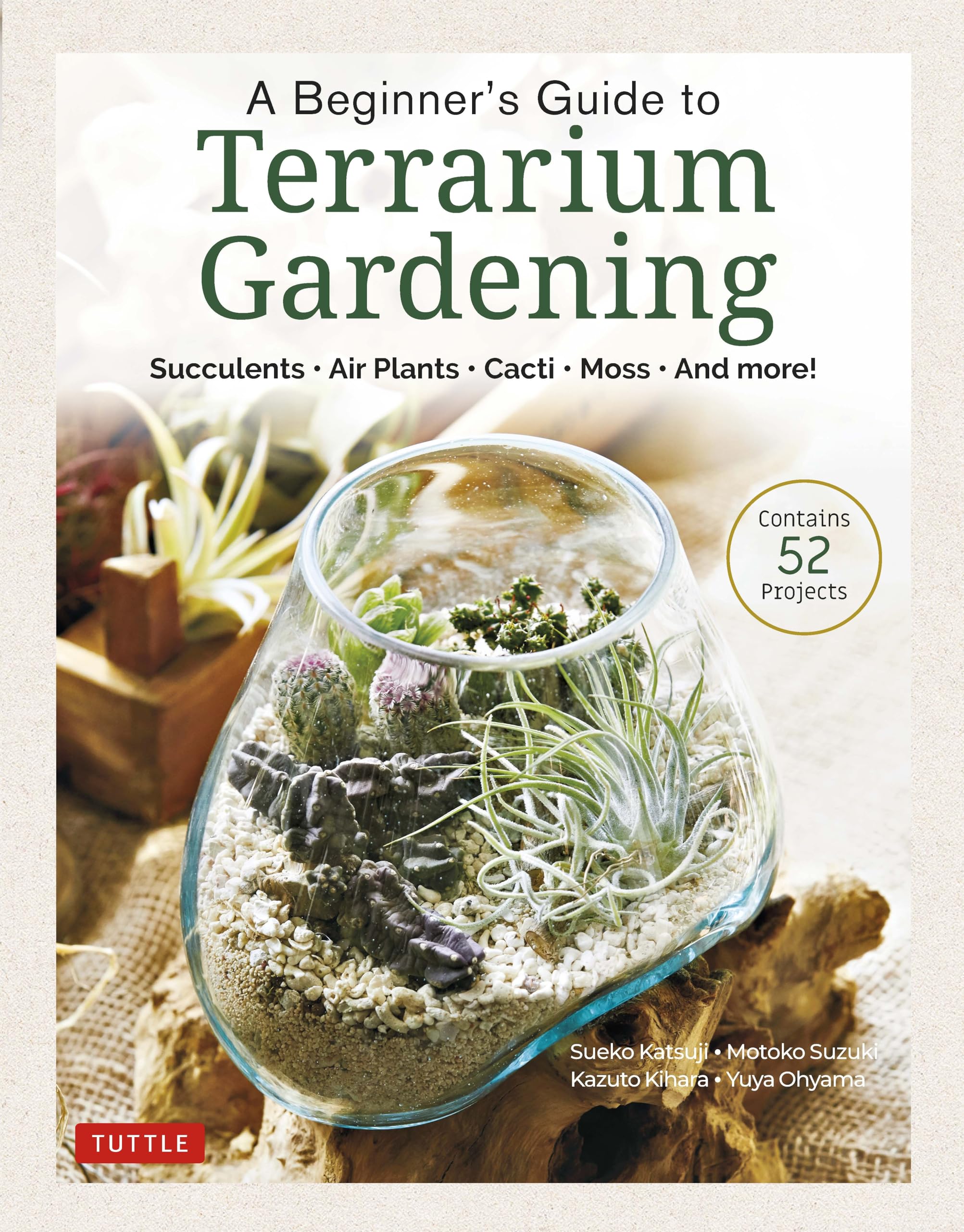 A Beginner'S Guide To Terrarium Gardening: Succulents, Air Plants, Cacti, Moss And More! (Contains 52 Projects),Used