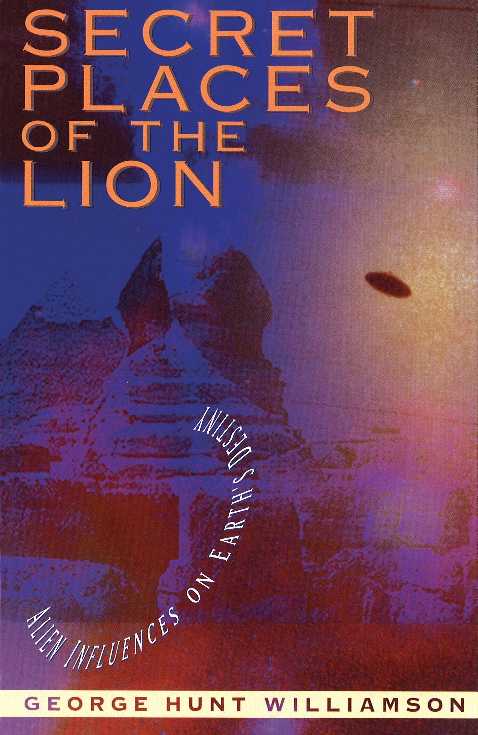 Secret Places of the Lion: Alien Influences on Earth's Destiny,Used