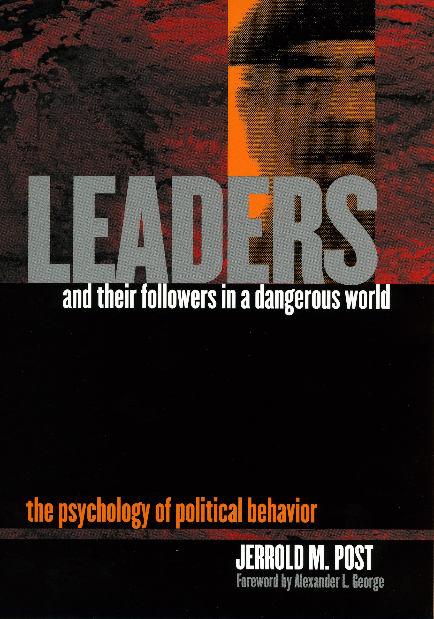 Leaders and Their Followers in a Dangerous World: The Psychology of Political Behavior (Psychoanalysis and Social Theory),New