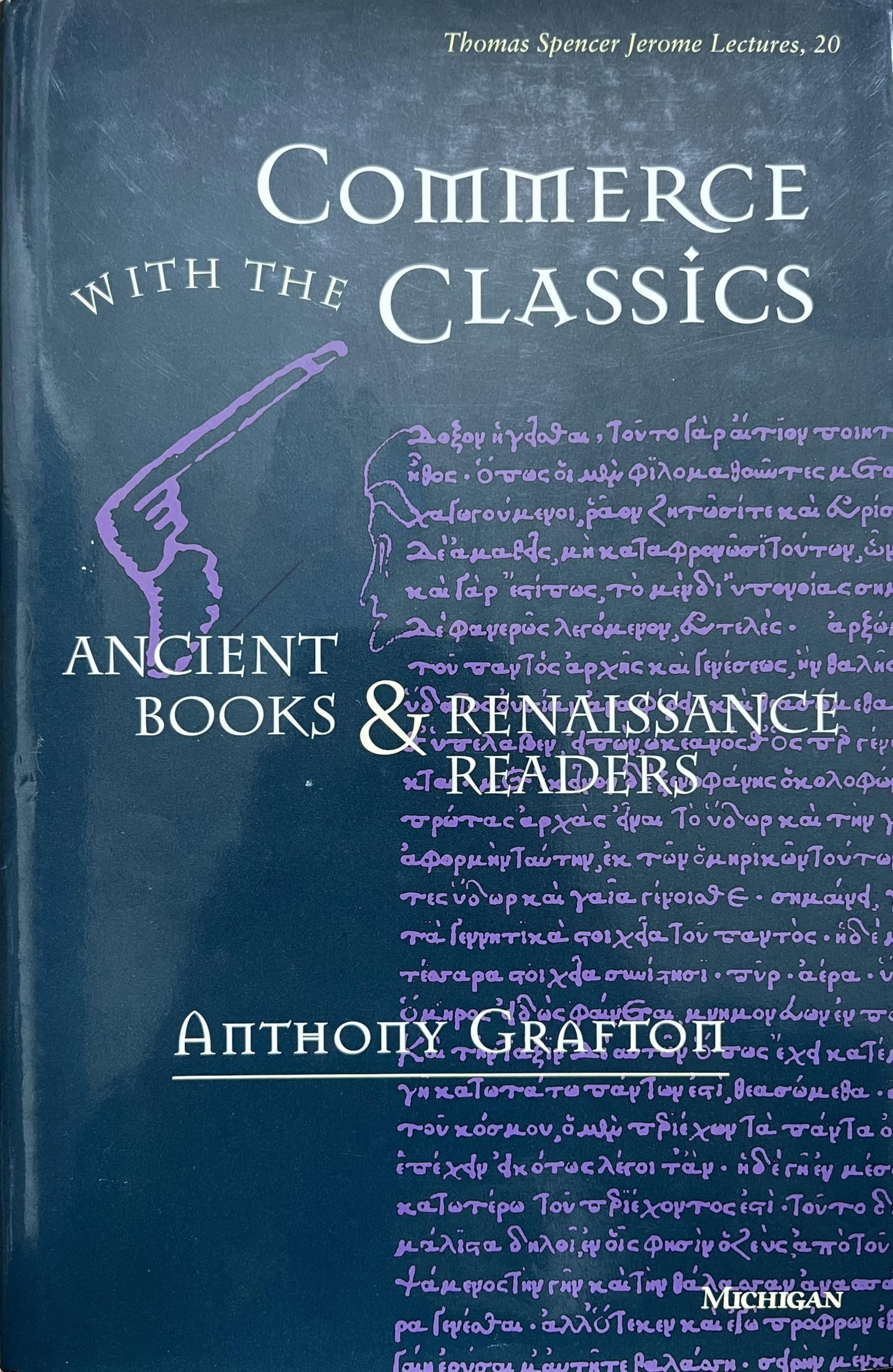 Commerce with the Classics: Ancient Books and Renaissance Readers (Volume 20) (Thomas Spencer Jerome Lectures),New
