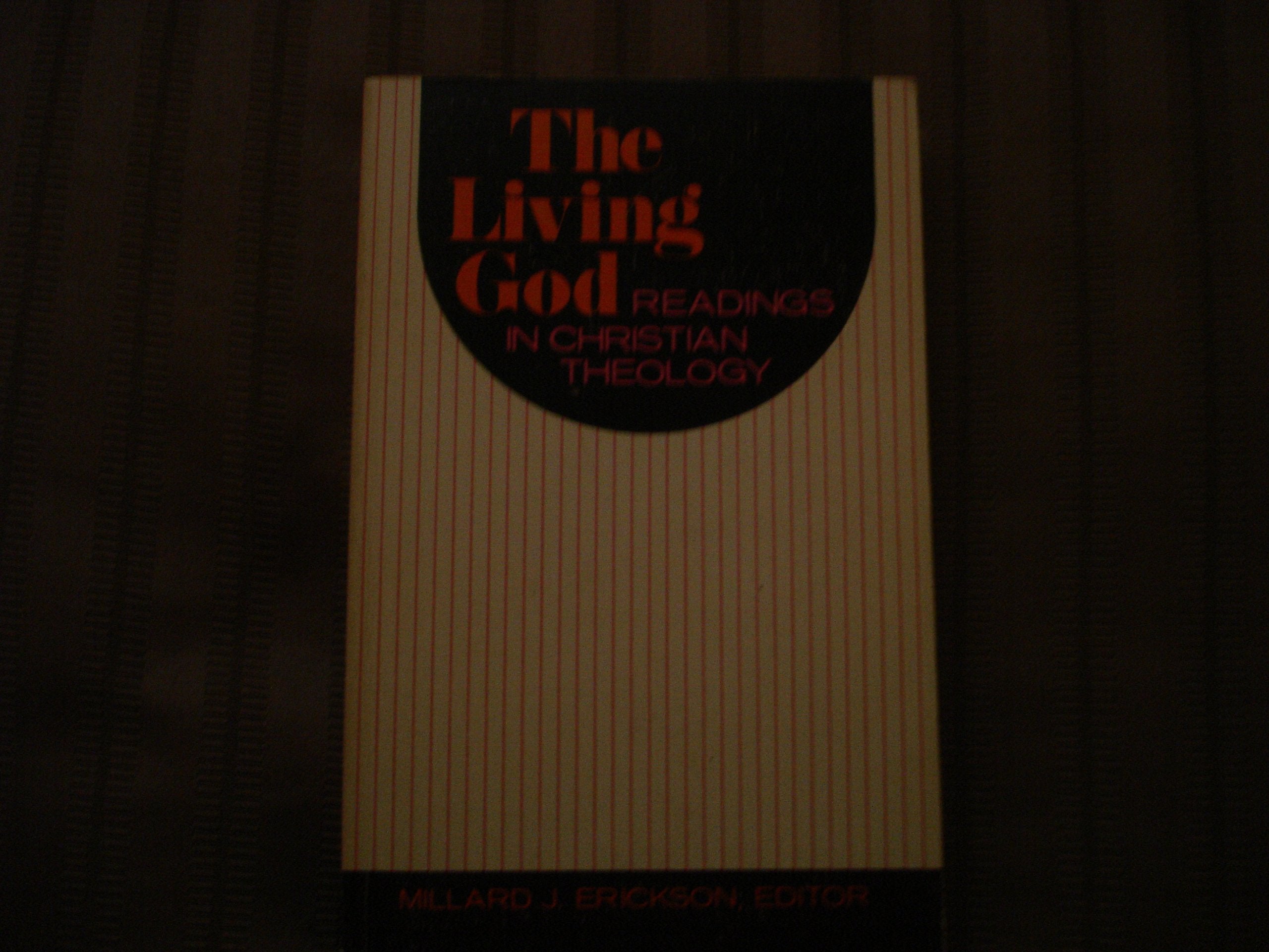 The Living God: Readings in Christian Theology,New