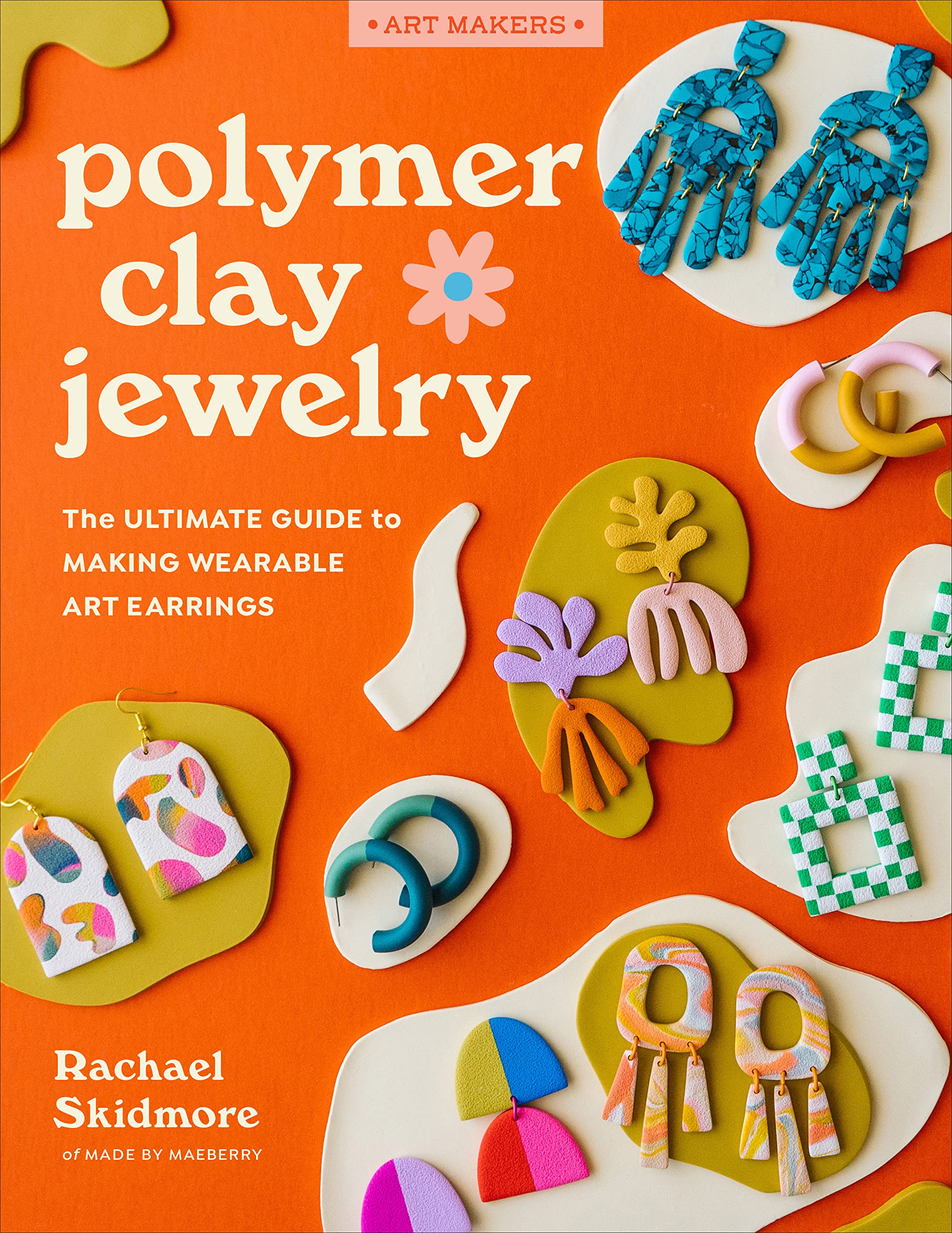 Polymer Clay Jewelry: The Ultimate Guide To Making Wearable Art Earrings (Art Makers),New