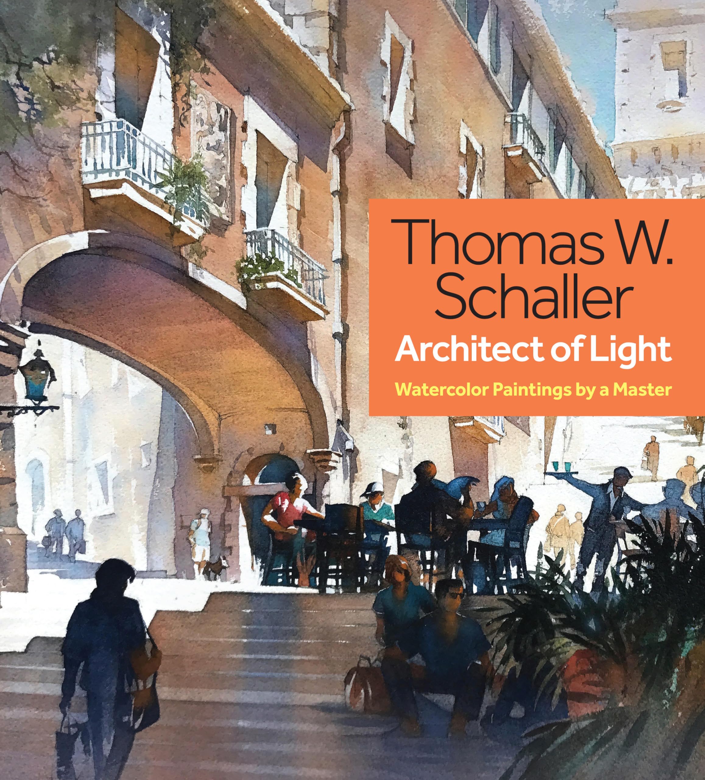 Thomas W. Schaller, Architect of Light: Watercolor Paintings by a Master,New