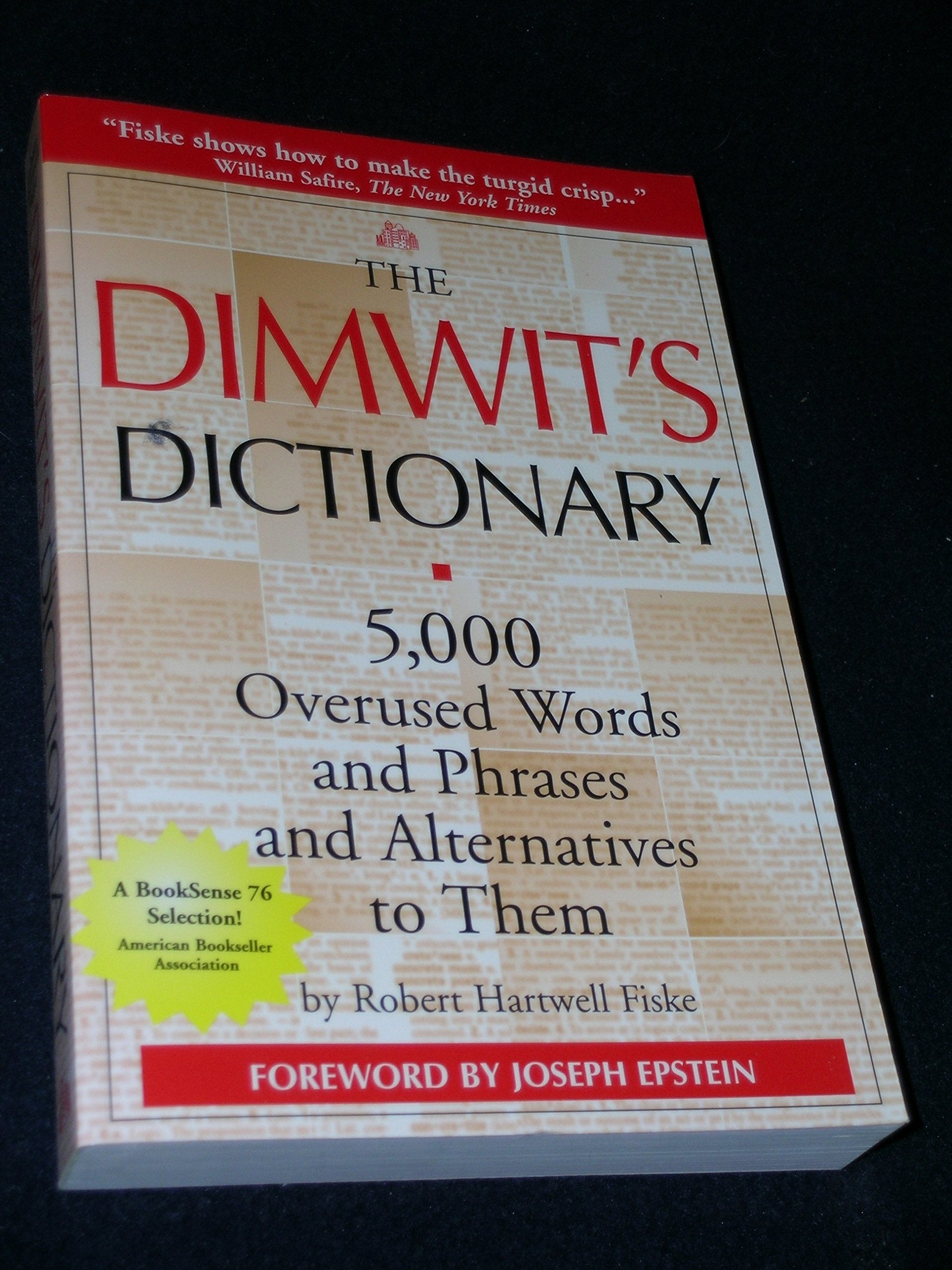 The Dimwit's Dictionary: 5,000 Overused Words and Phrases and Alternatives to Them,Used