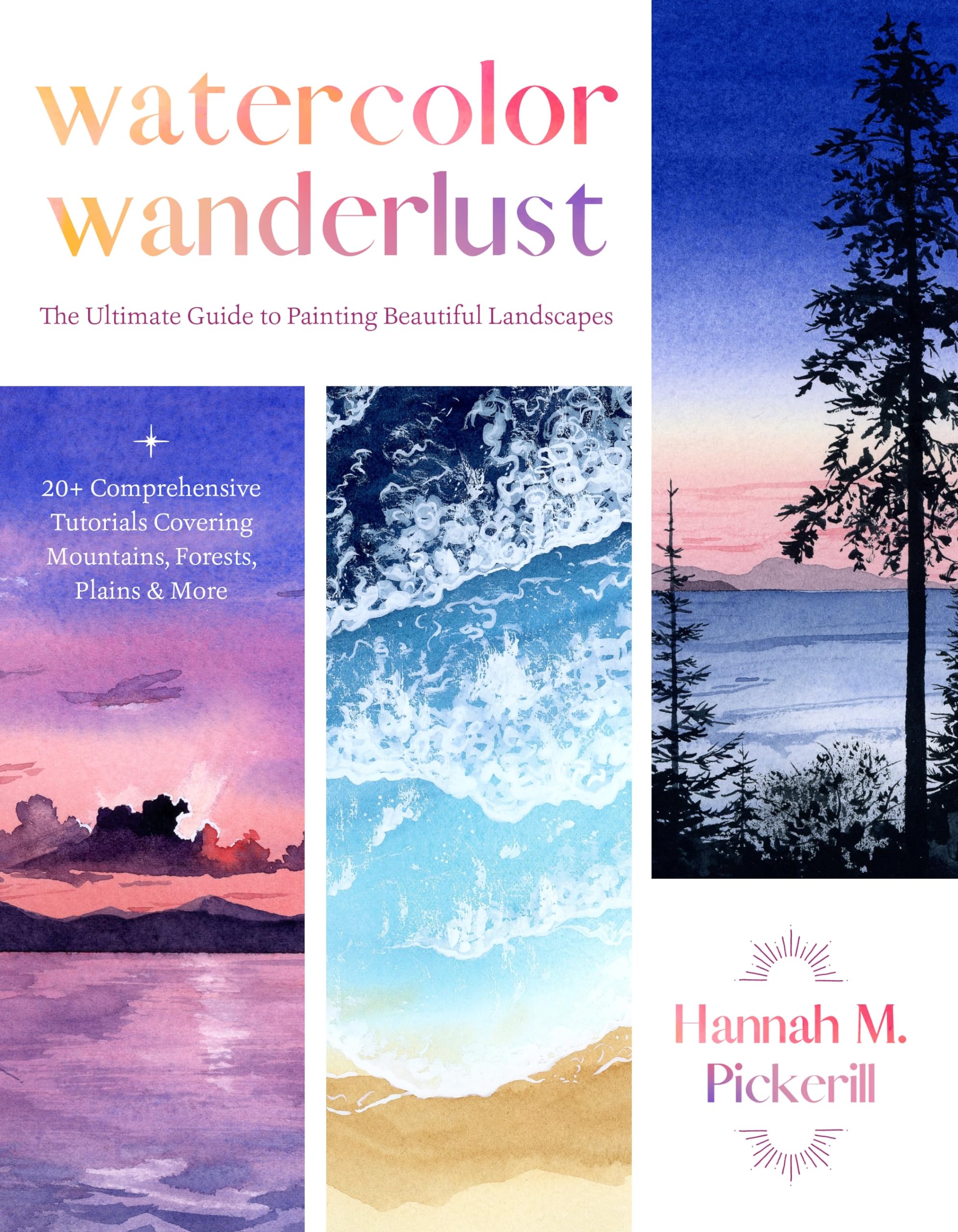 Watercolor Wanderlust: The Ultimate Guide to Painting Beautiful Landscapes,New