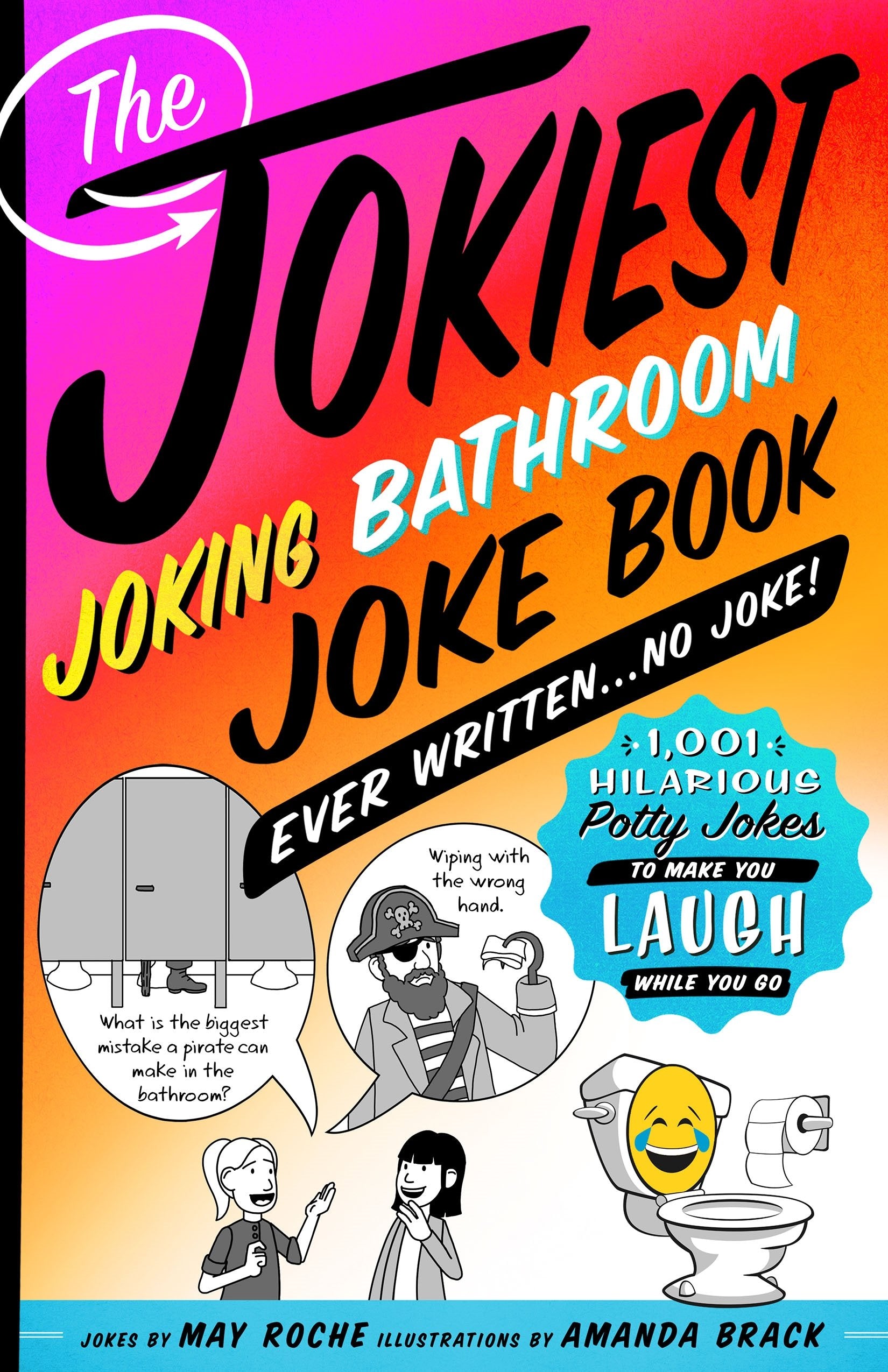 The Jokiest Joking Bathroom Joke Book Ever Written . . . No Joke!: 1,001 Hilarious Potty Jokes to Make You Laugh While You Go (J,Used