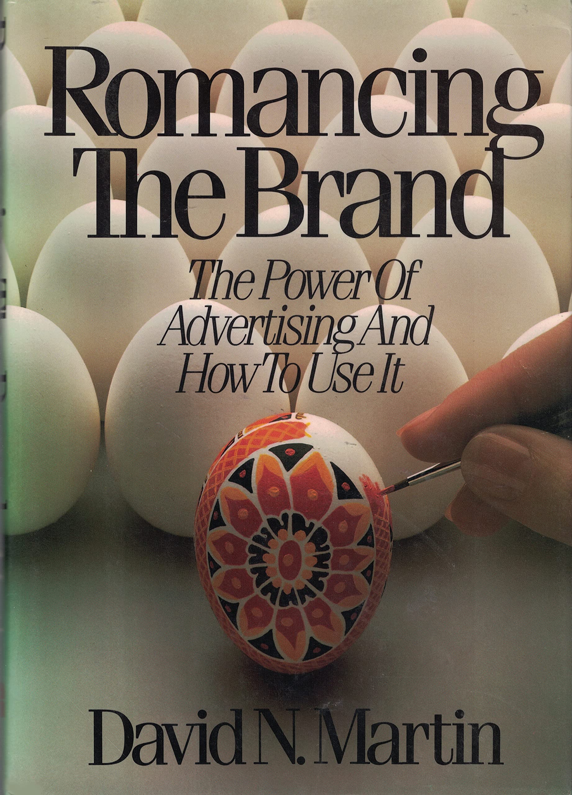 Romancing the Brand: The Power of Advertising and How to Use It,Used