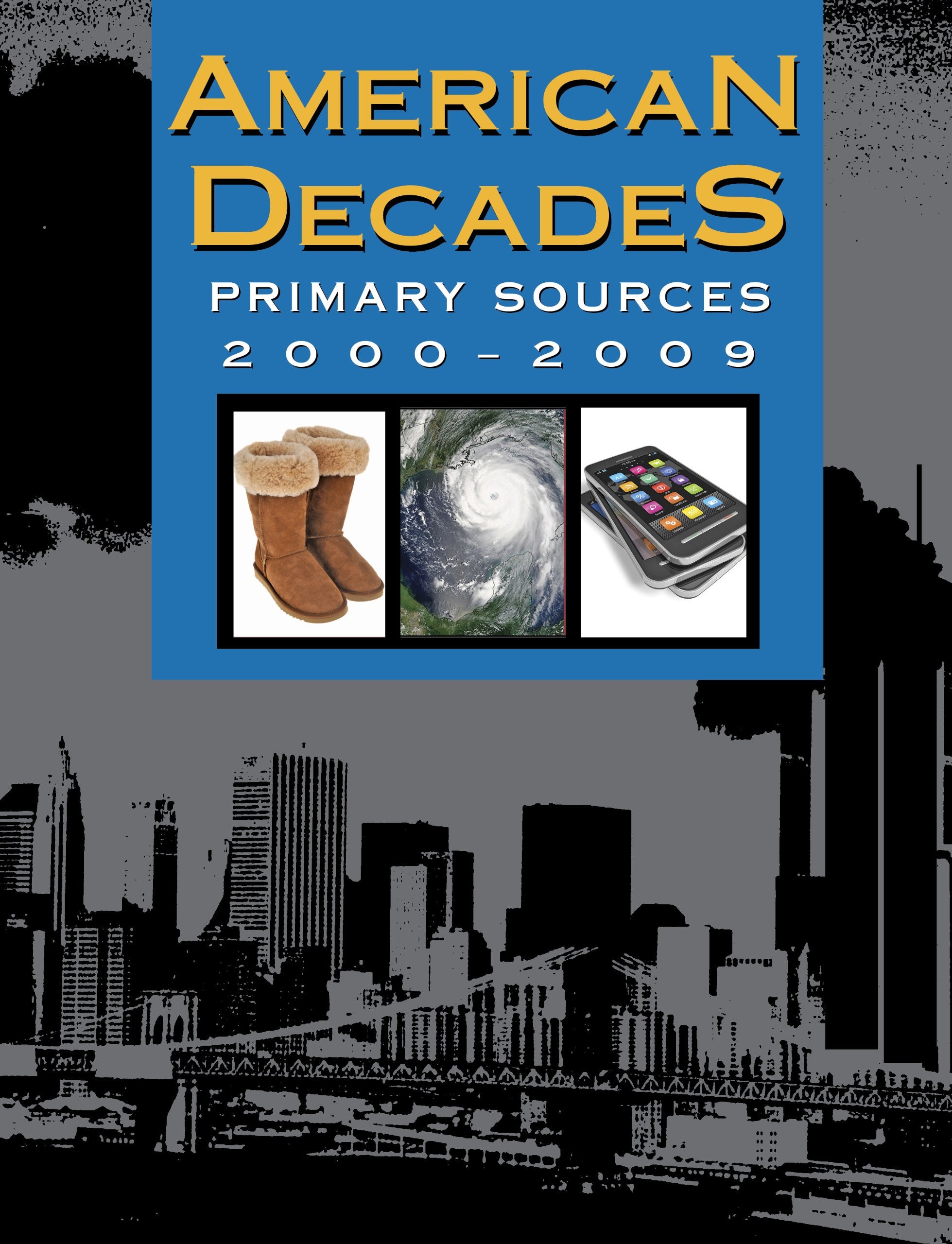 American Decades Primary Sources: 20002009 (American Decades Primary Sources, 11),Used