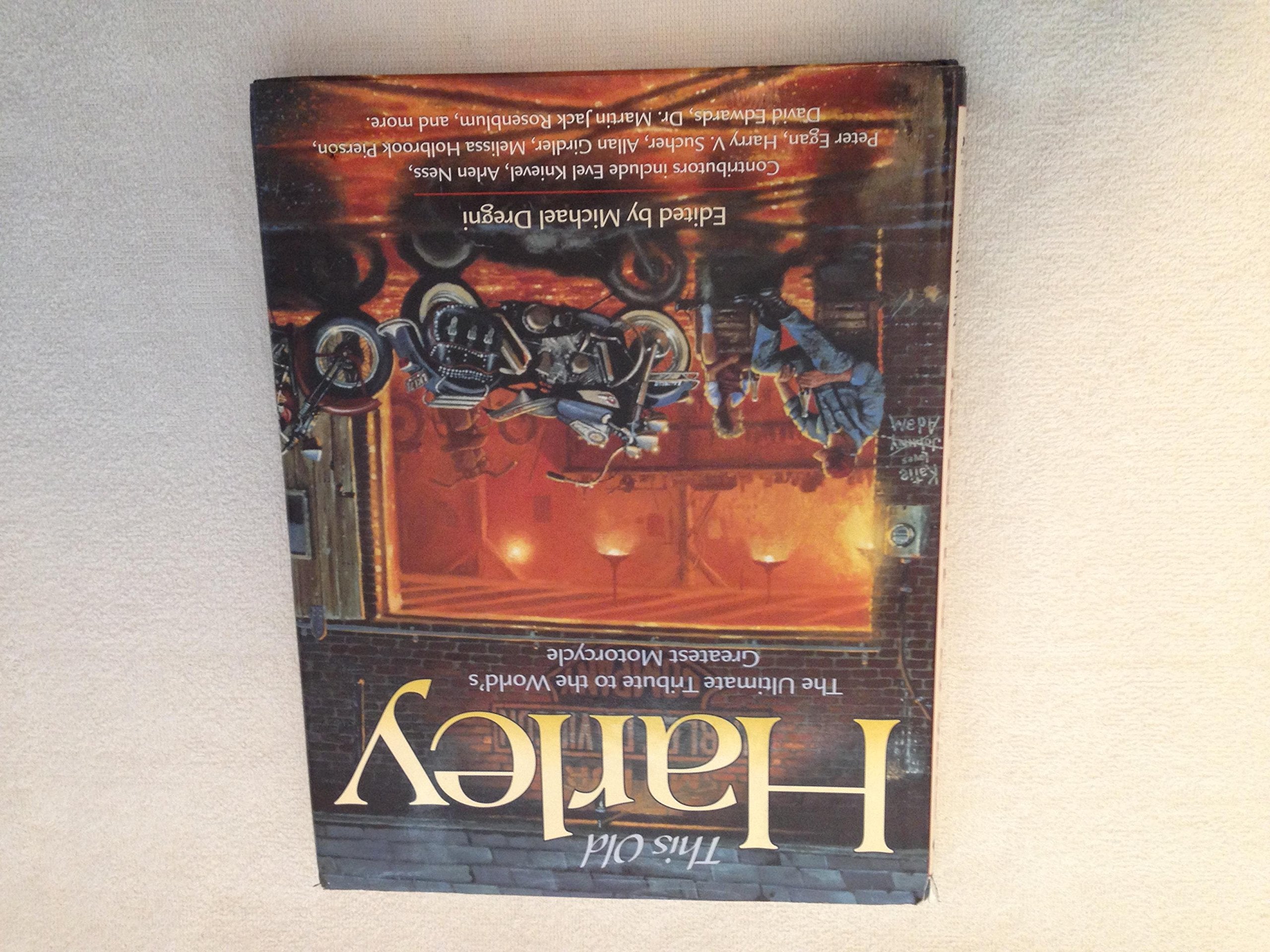 This Old Harley: The Ultimate Tribute to the World's Greatest Motorcycle (Town Square Book),Used