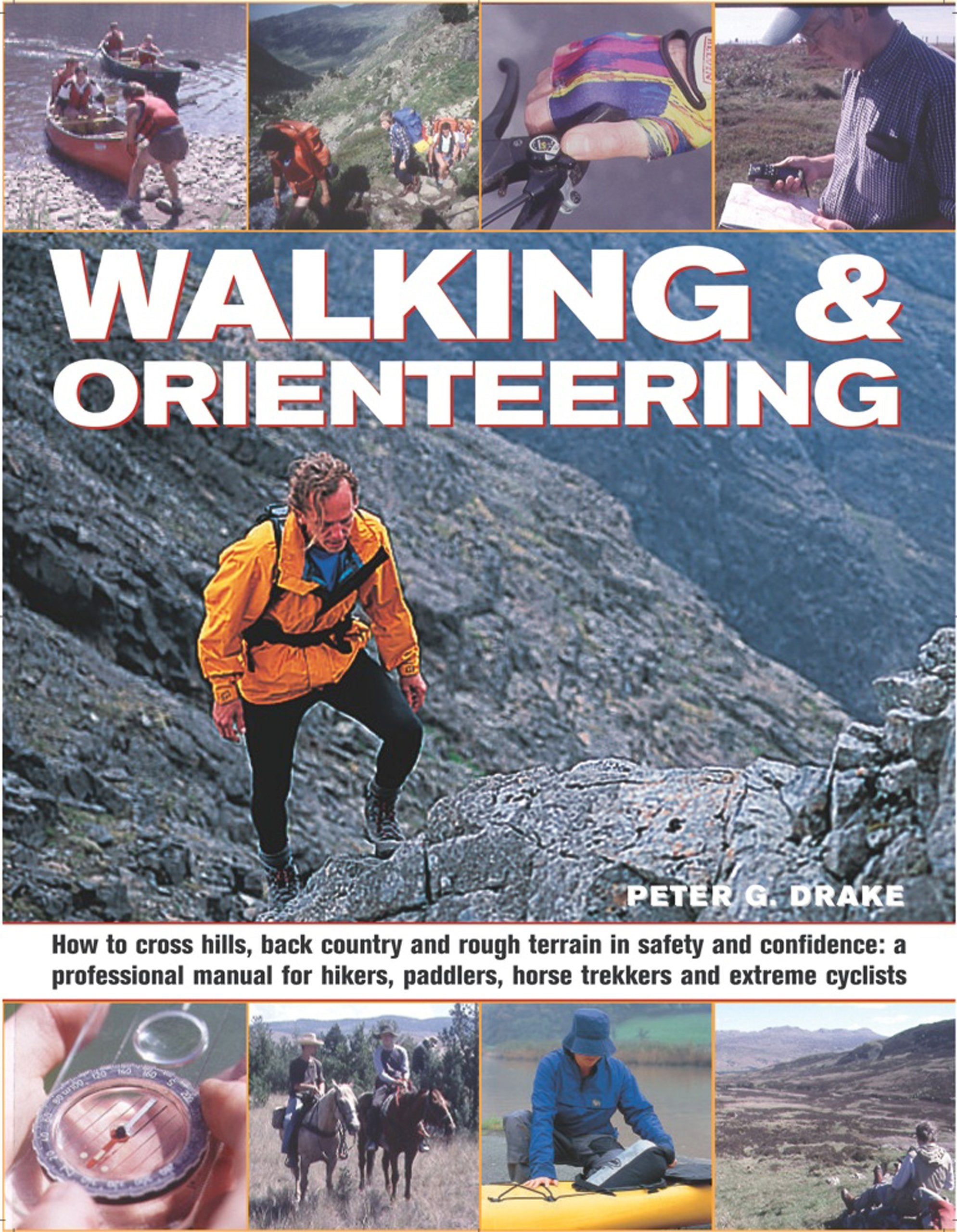 Walking and Orienteering: A Complete Guide to Hiking for Fun and Competition: Mapreading, Compass Skills and Outdoor Safety,New