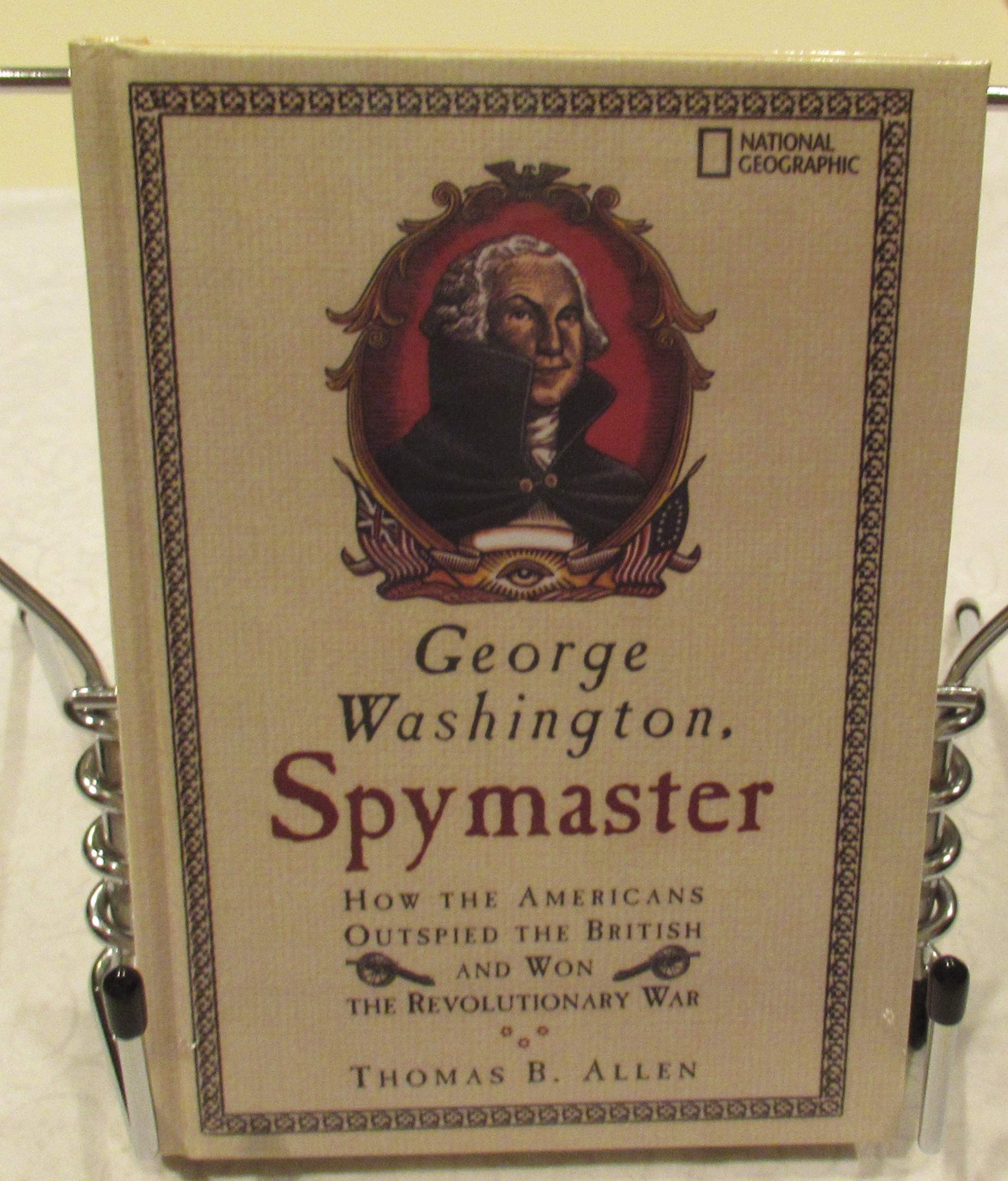 George Washington, Spymaster: How The Americans Outspied The British And Won The Revolutionary War,New