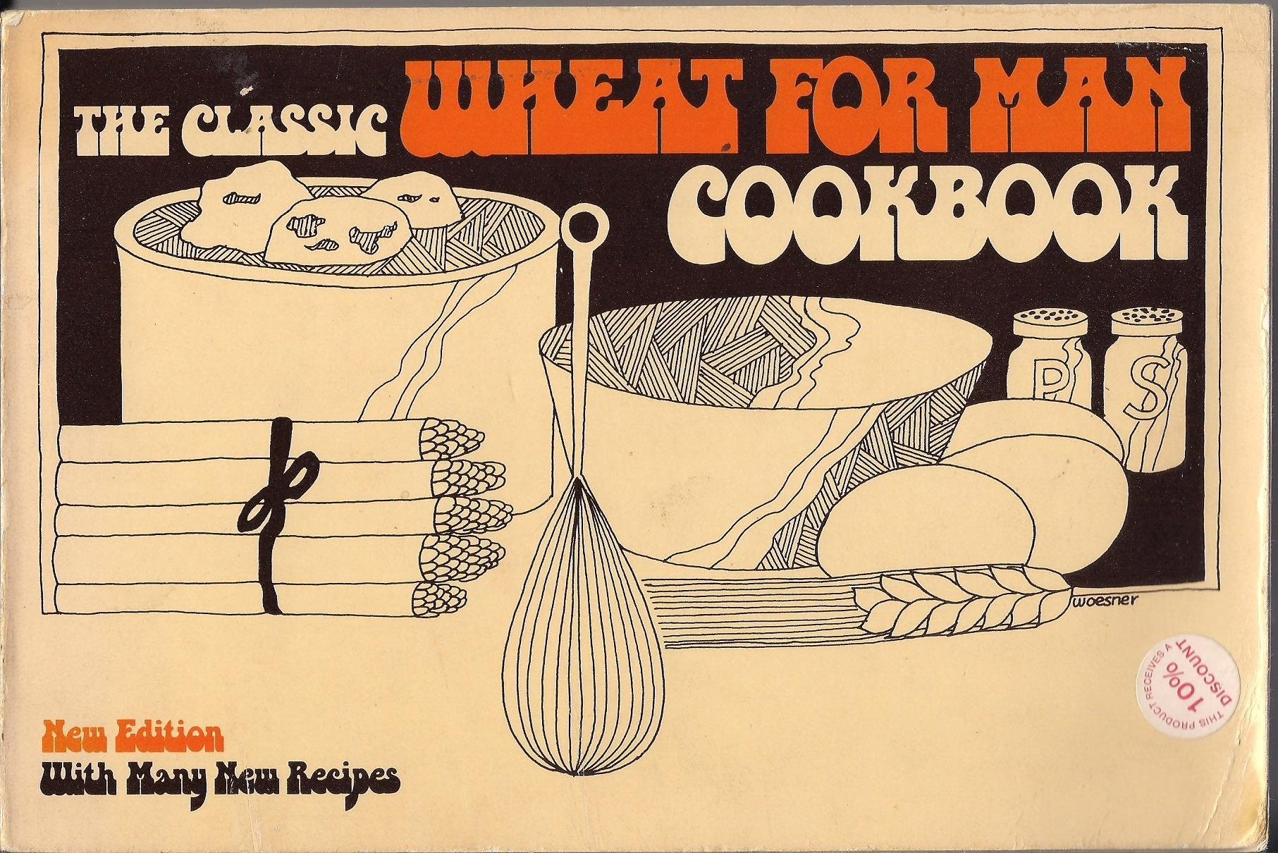 The Classic Wheat for Man Cookbook: More Than 300 Delicious and Healthful Ways to Use Stoneground Whole Wheat Flour,Used