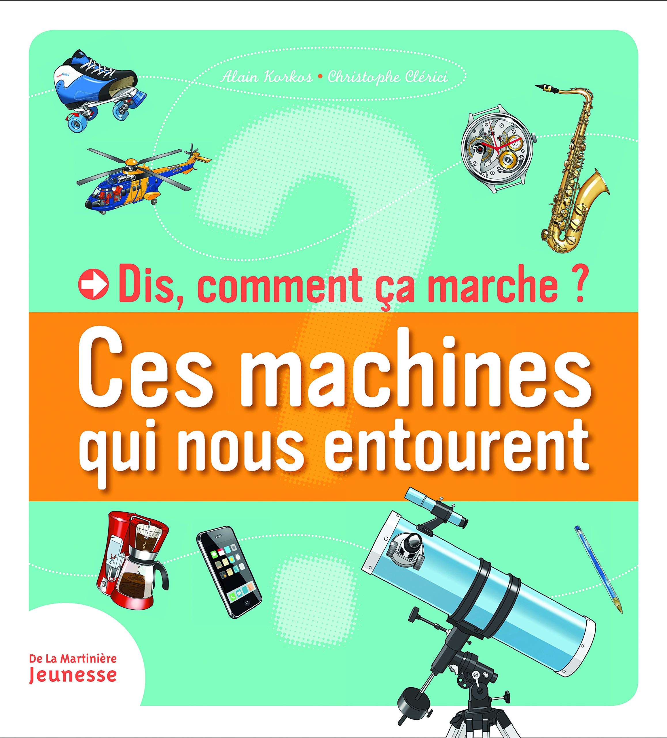 Dis, Comment A Marche?. Ces Machines Qui Nous Entourent (French Edition),Used