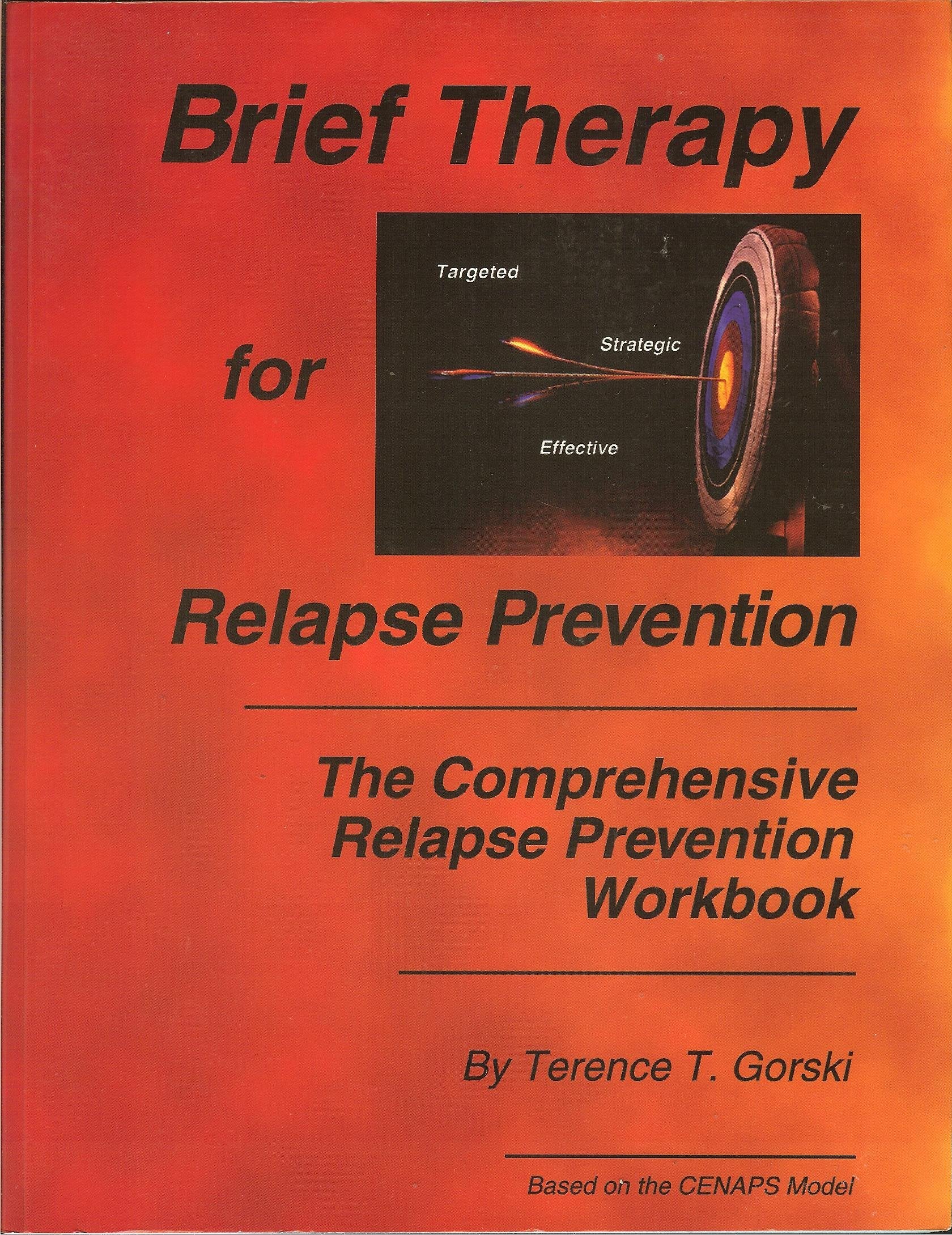 Brief Therapy For Relapse Prevention: The Comprehensive Relapse Prevention Workbook,New