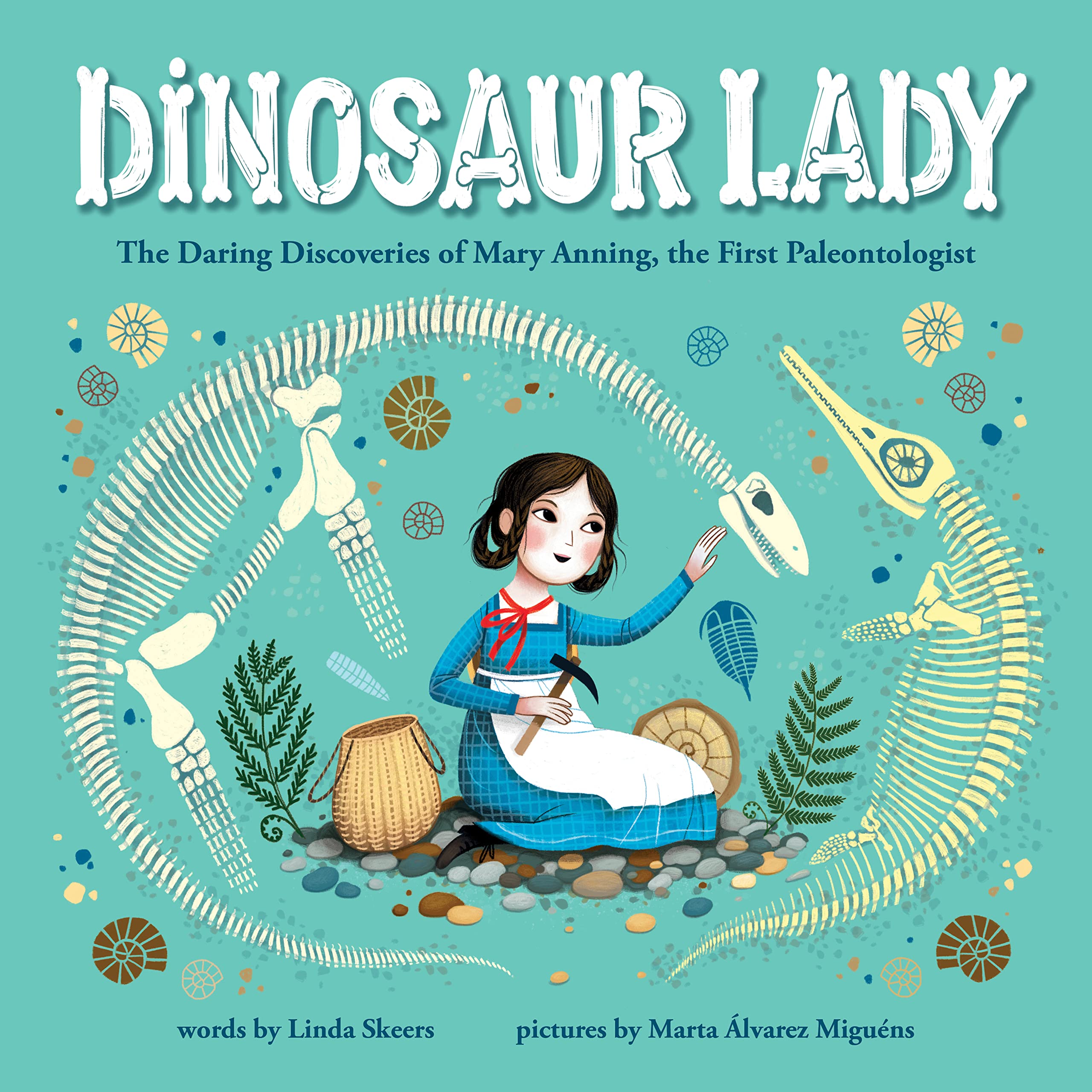 Dinosaur Lady: The Daring Discoveries Of Mary Anning, The First Paleontologist (Women In Science Biographies, Fossil Books For K,New