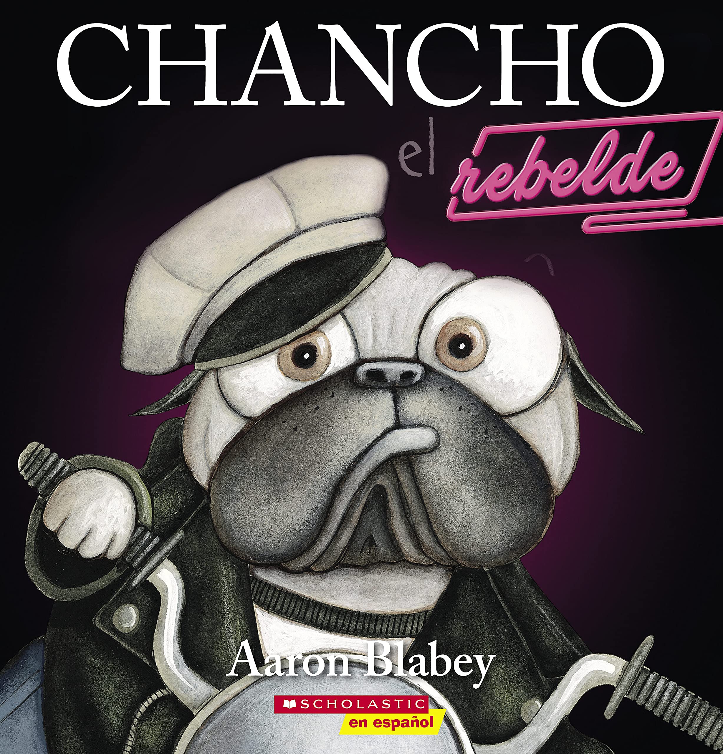 Chancho El Rebelde (Pig The Rebel) (Chancho El Pug) (Spanish Edition),New