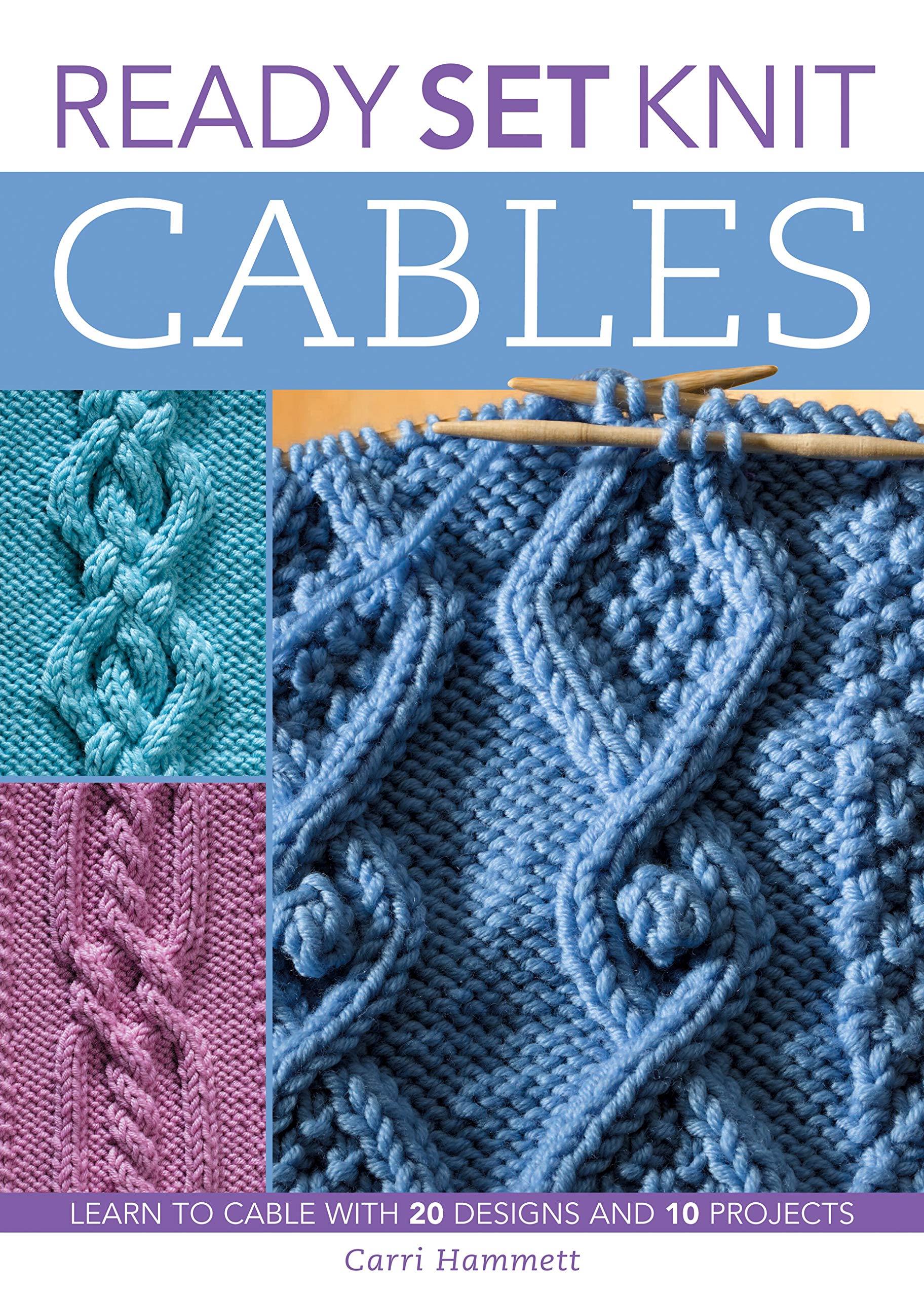 Ready, Set, Knit Cables: Learn to Cable with 20 Designs and 10 Projects,Used