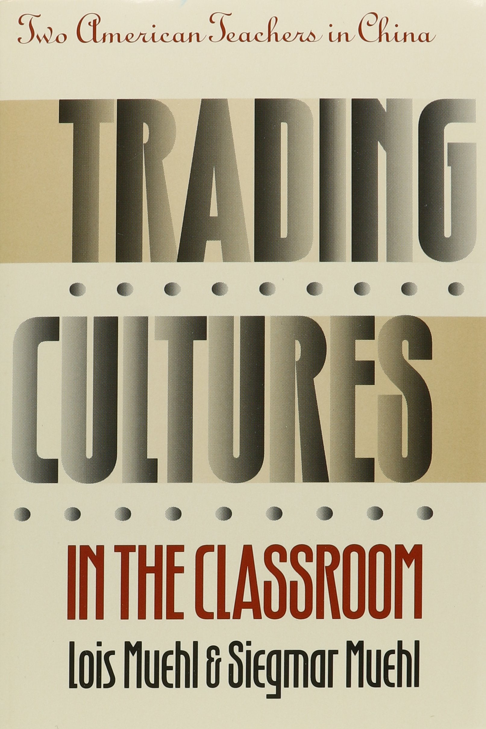 Trading Cultures In The Classroom: Two American Teachers In China (Kolowalu Books (Paperback)),New