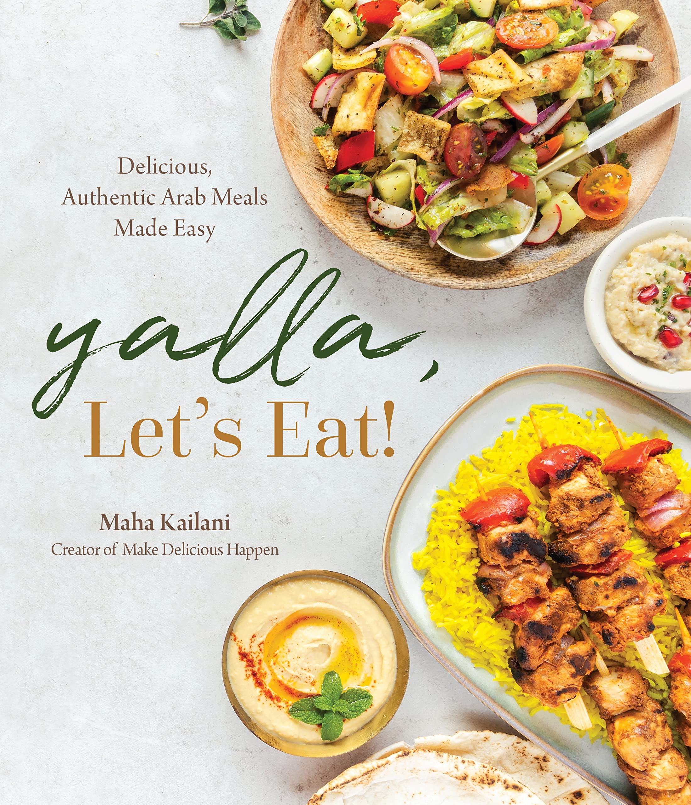 Yalla, Lets Eat!: Delicious, Authentic Arab Meals Made Easy,New